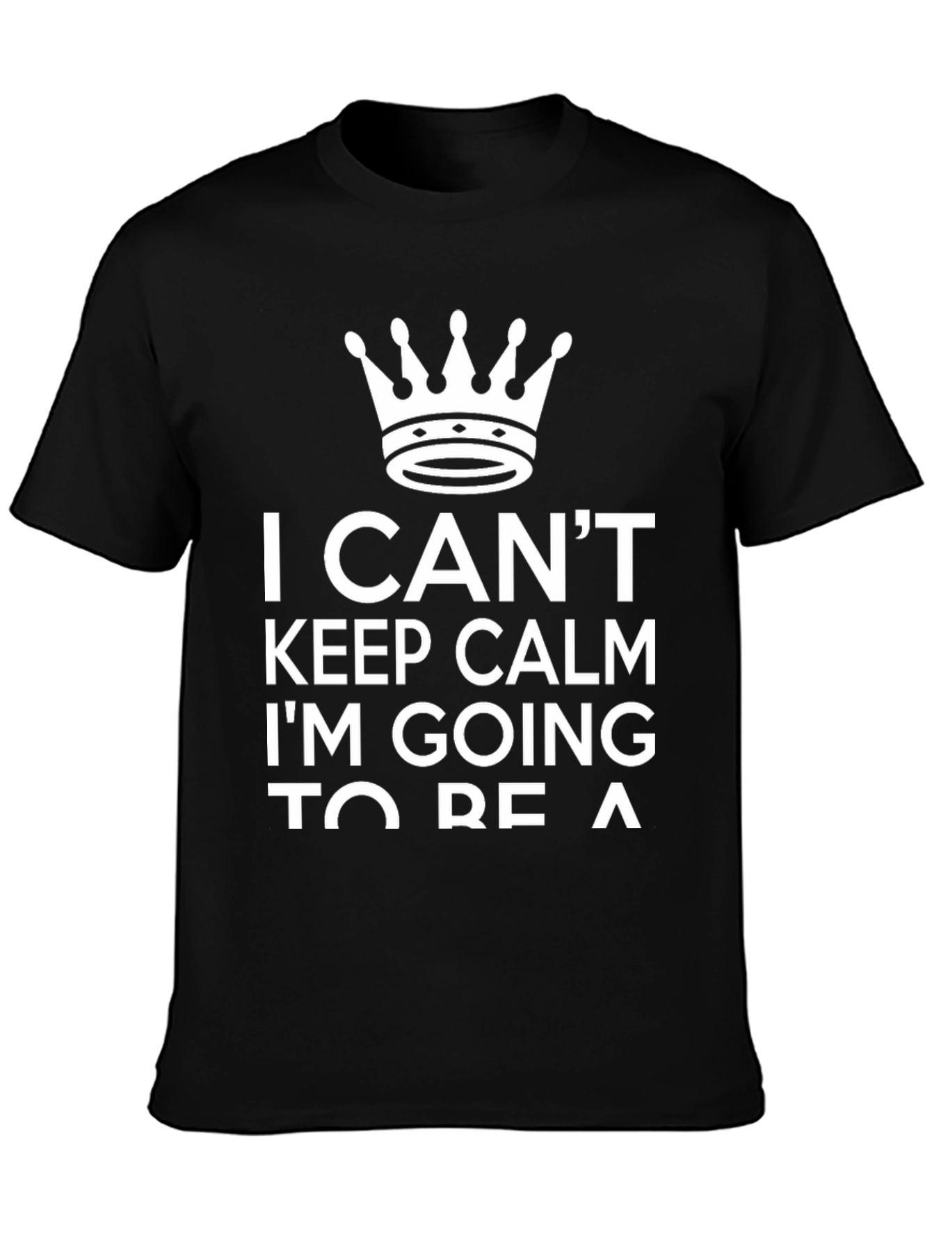 I Cant Keep Calm T-Shirt - Crown Graphic Tee