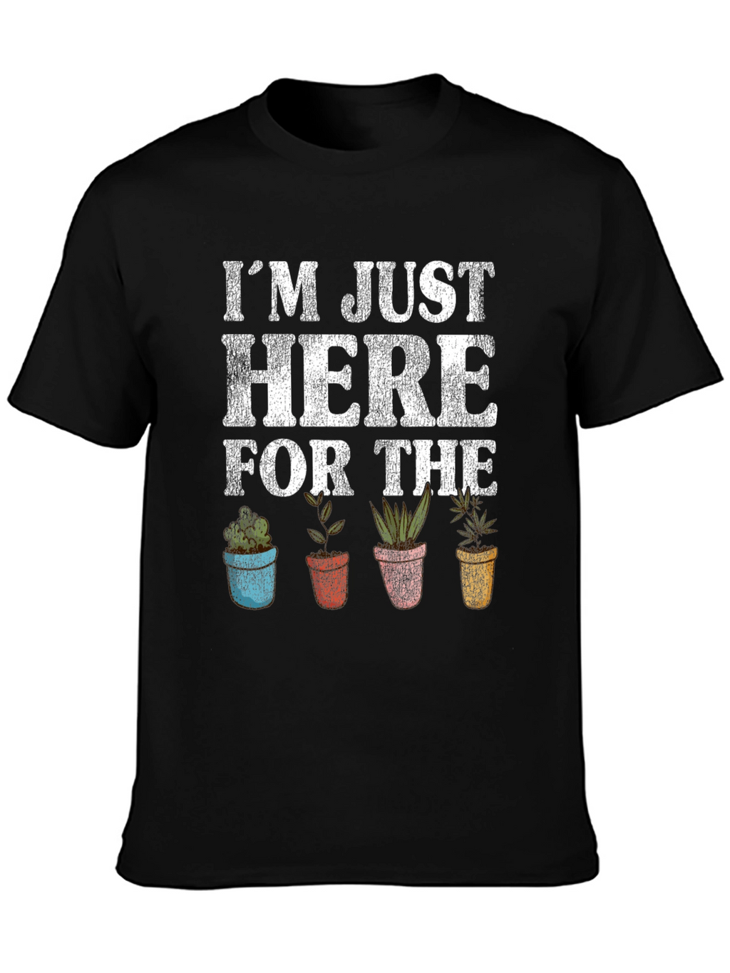 Just Here For The Plants Graphic T-Shirt