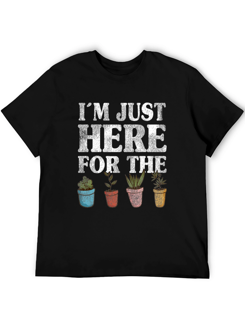 Just Here For The Plants Graphic T-Shirt