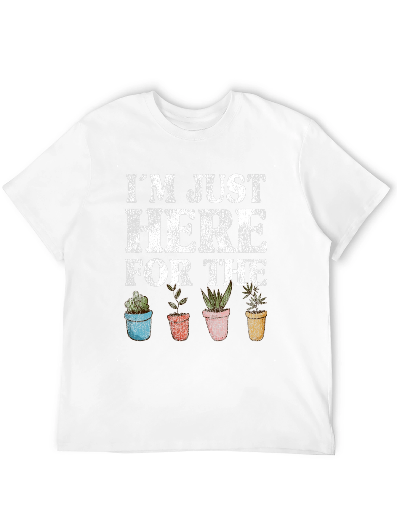 Just Here For The Plants Graphic T-Shirt