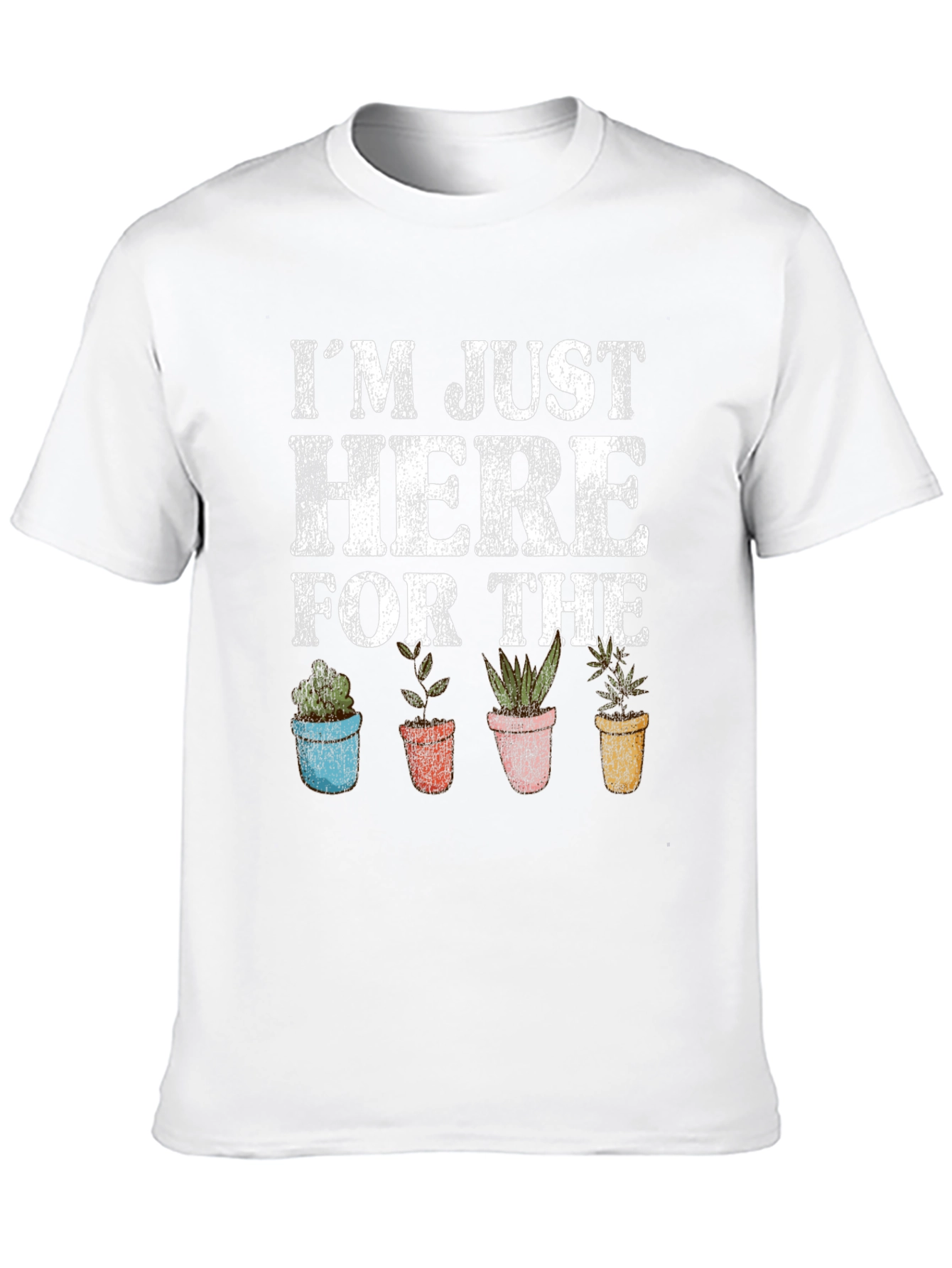 Just Here For The Plants Graphic T-Shirt
