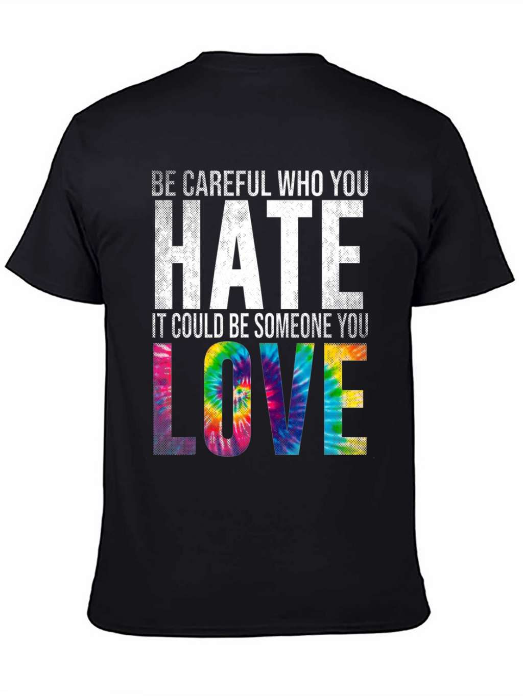 Be Careful Who You Hate Tie Dye Graphic T-Shirt