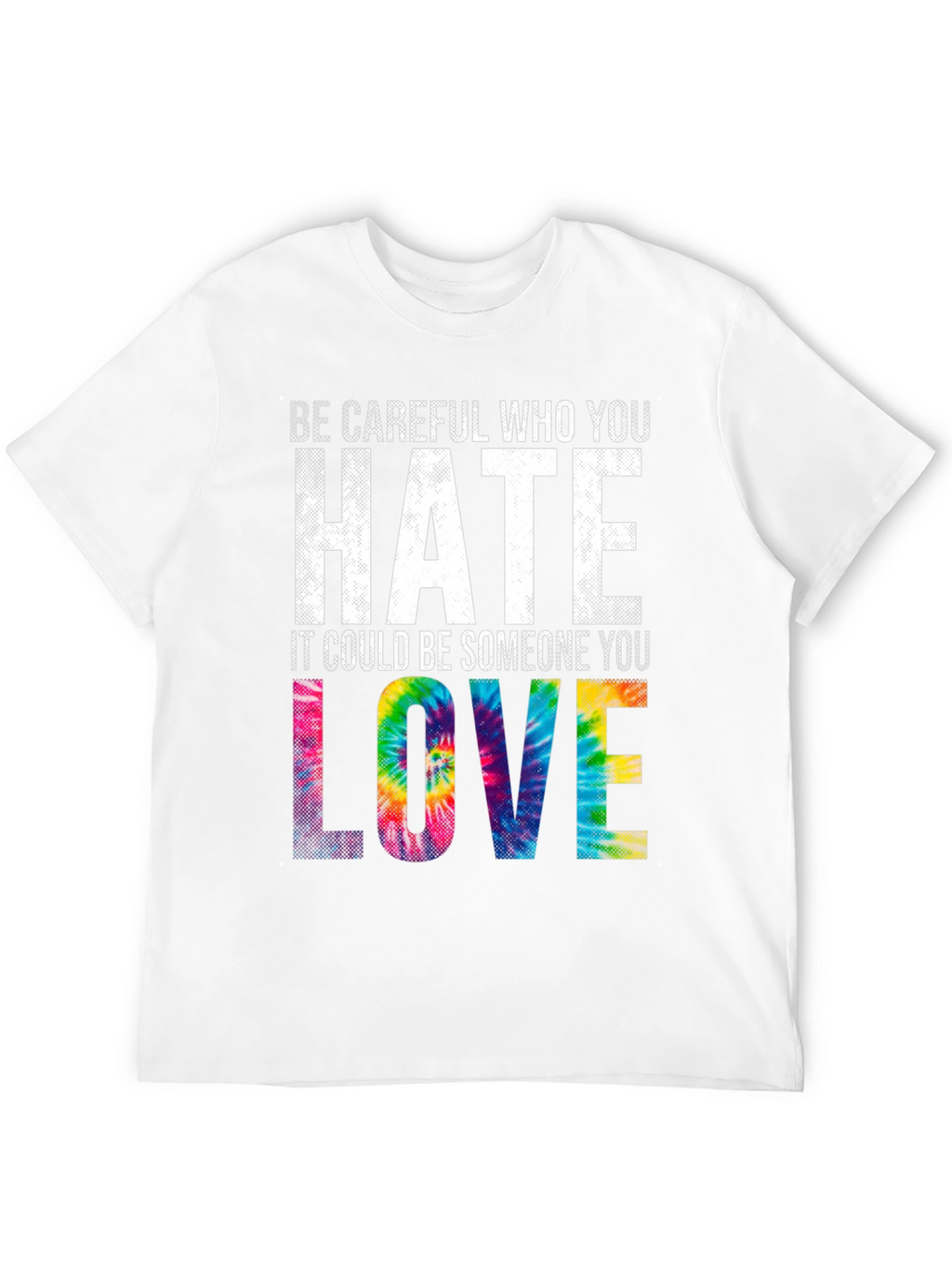Be Careful Who You Hate Tie Dye Graphic T-Shirt
