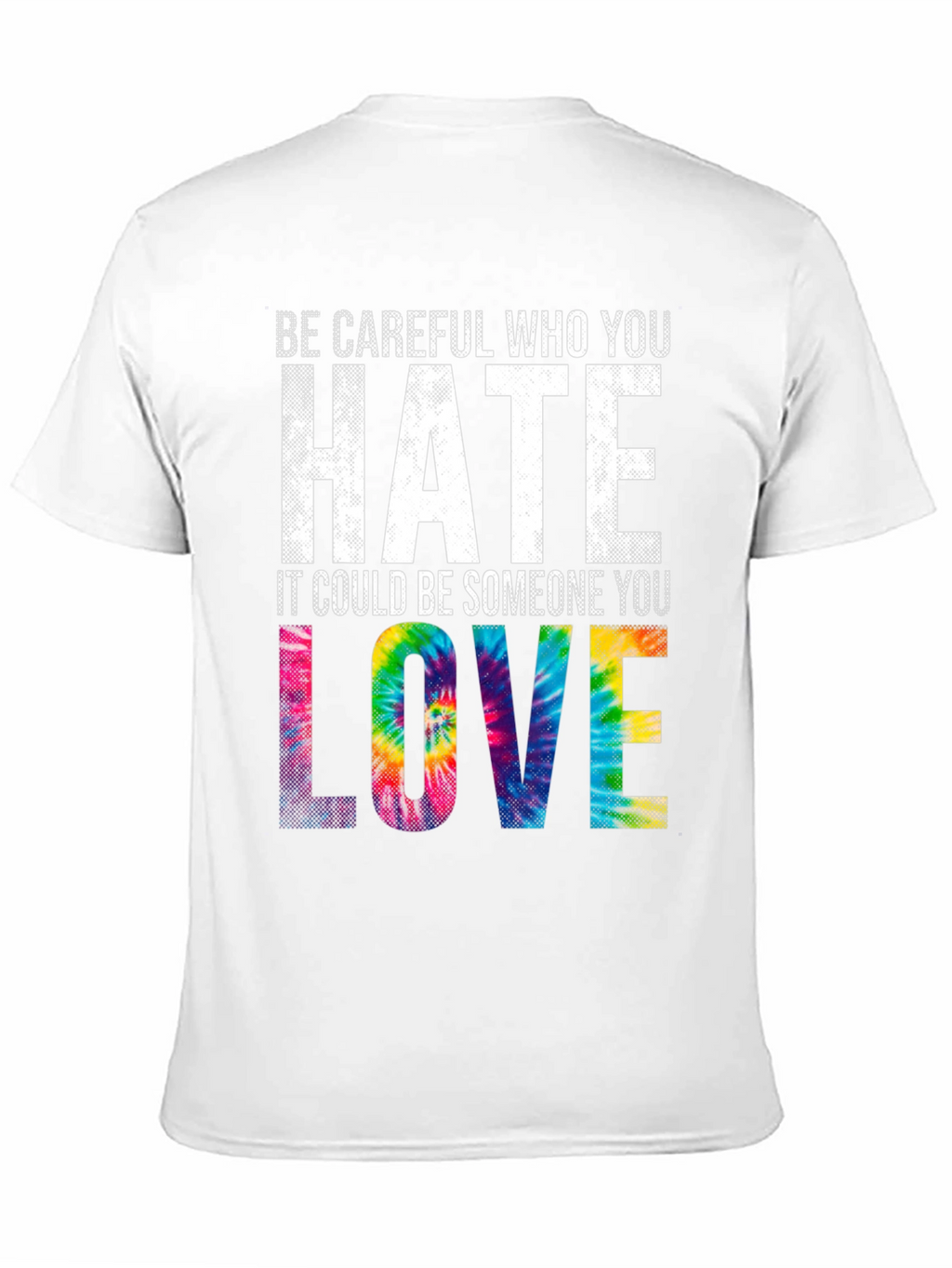 Be Careful Who You Hate Tie Dye Graphic T-Shirt