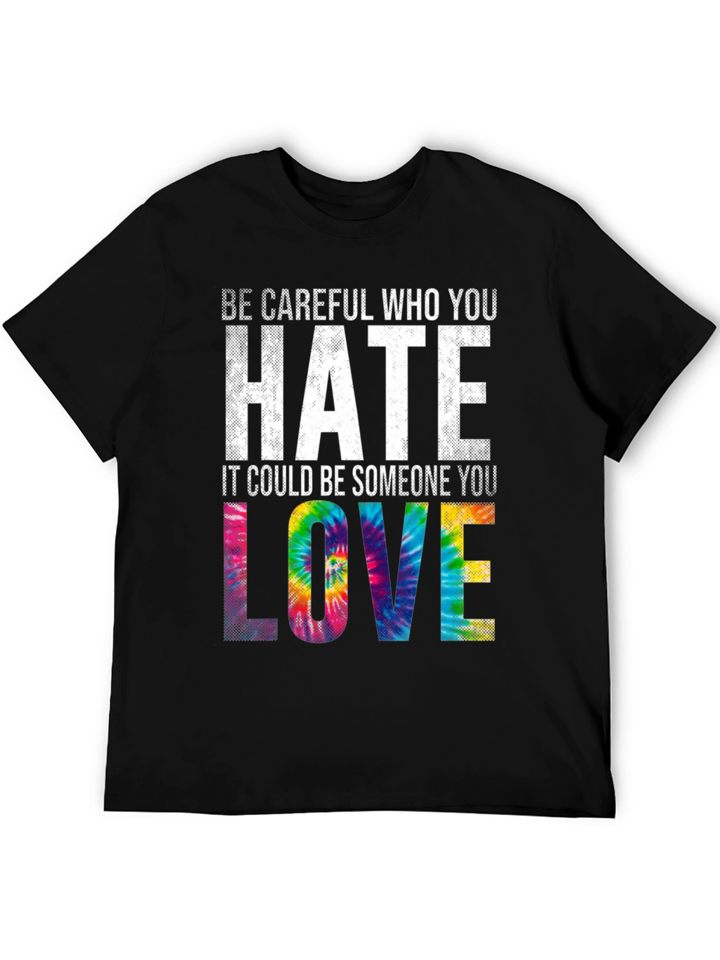 Be Careful Who You Hate Tie Dye Graphic T-Shirt