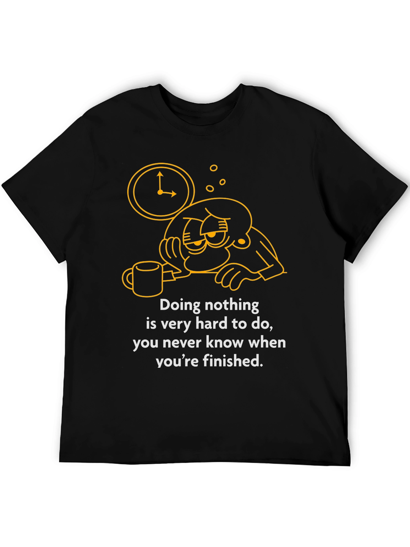 Funny Graphic T-Shirt - Doing Nothing Is Hard