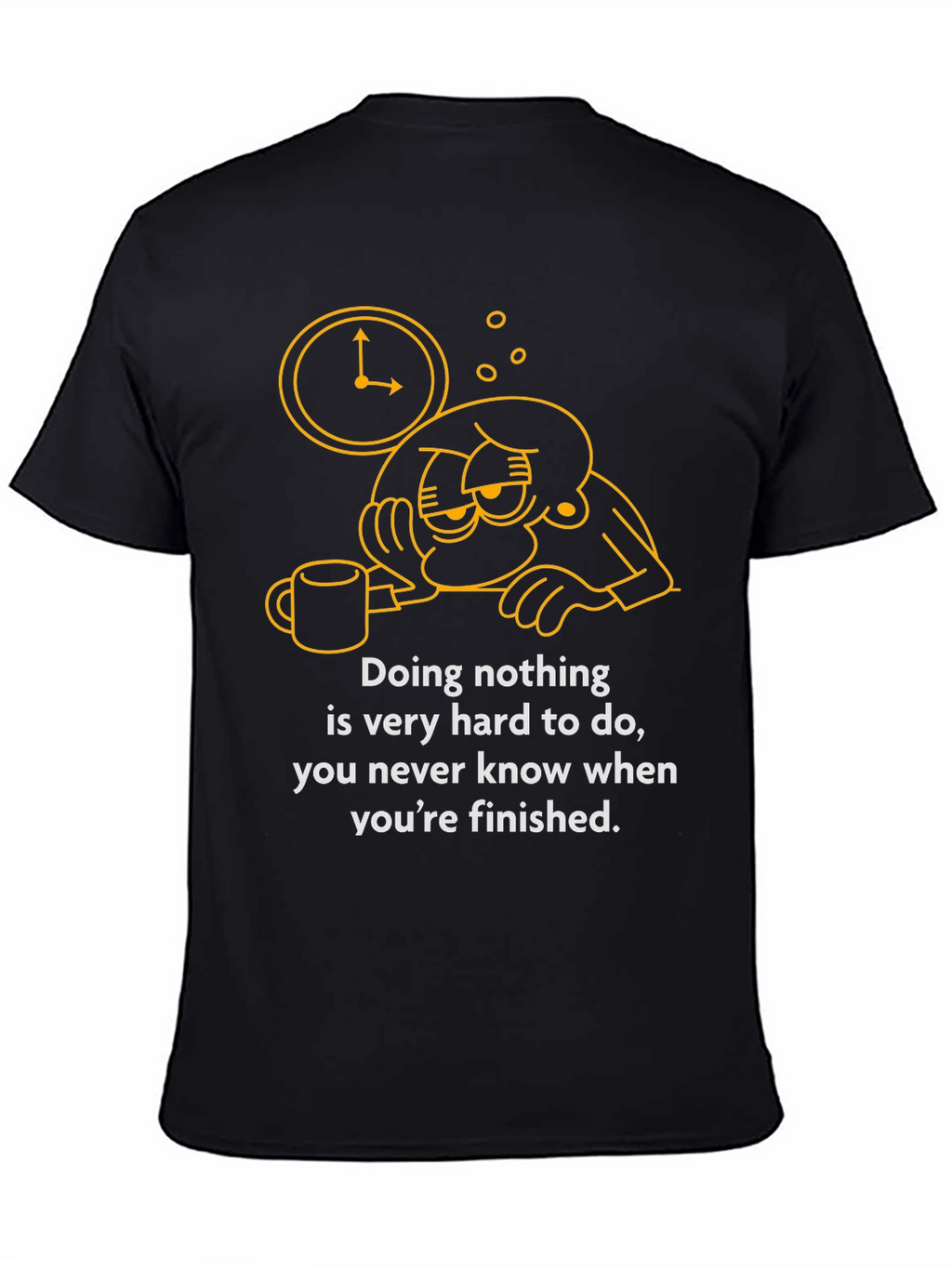 Funny Graphic T-Shirt - Doing Nothing Is Hard
