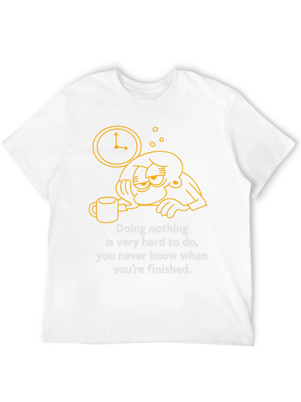 Funny Graphic T-Shirt - Doing Nothing Is Hard