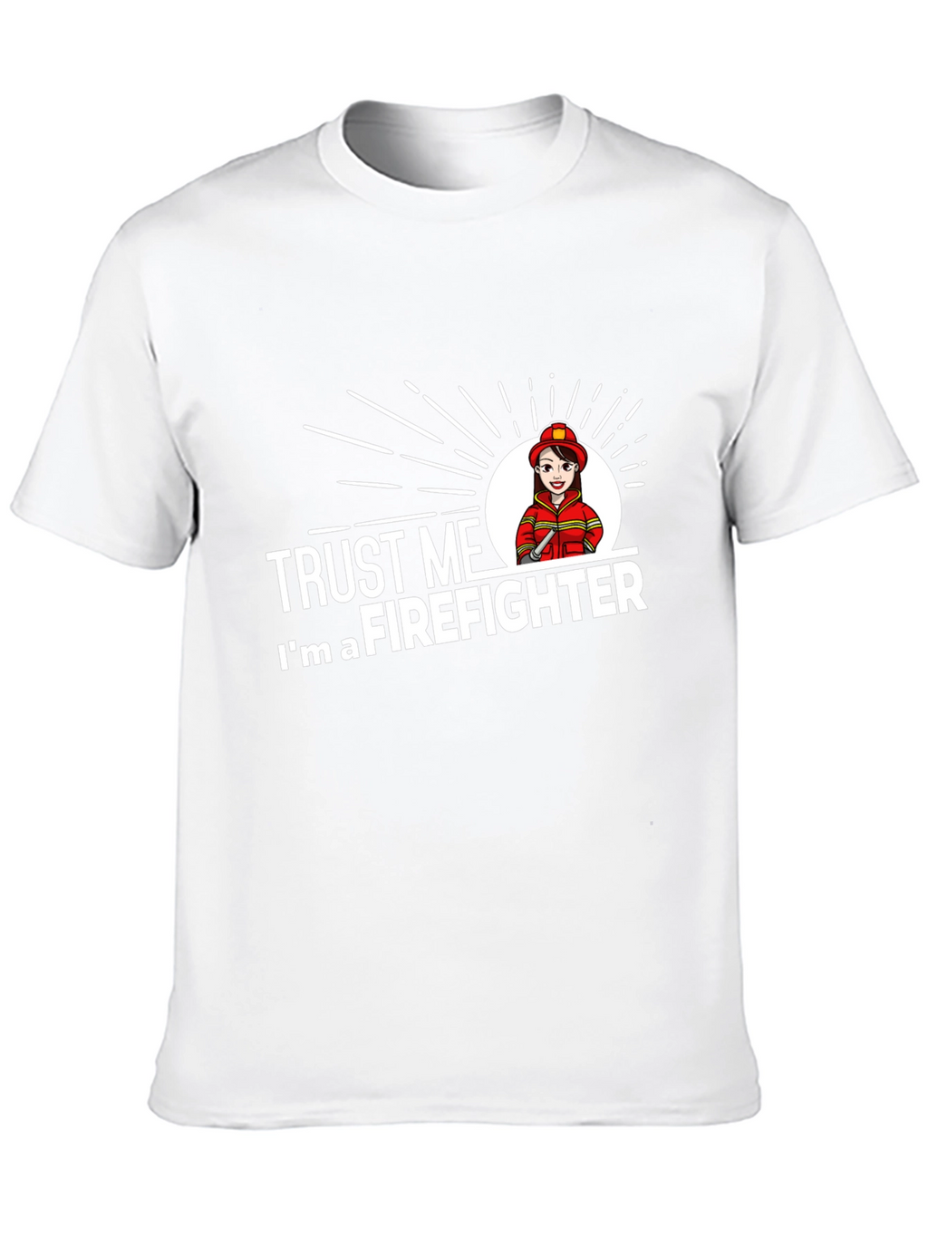 Trust Me Im a Firefighter T-Shirt