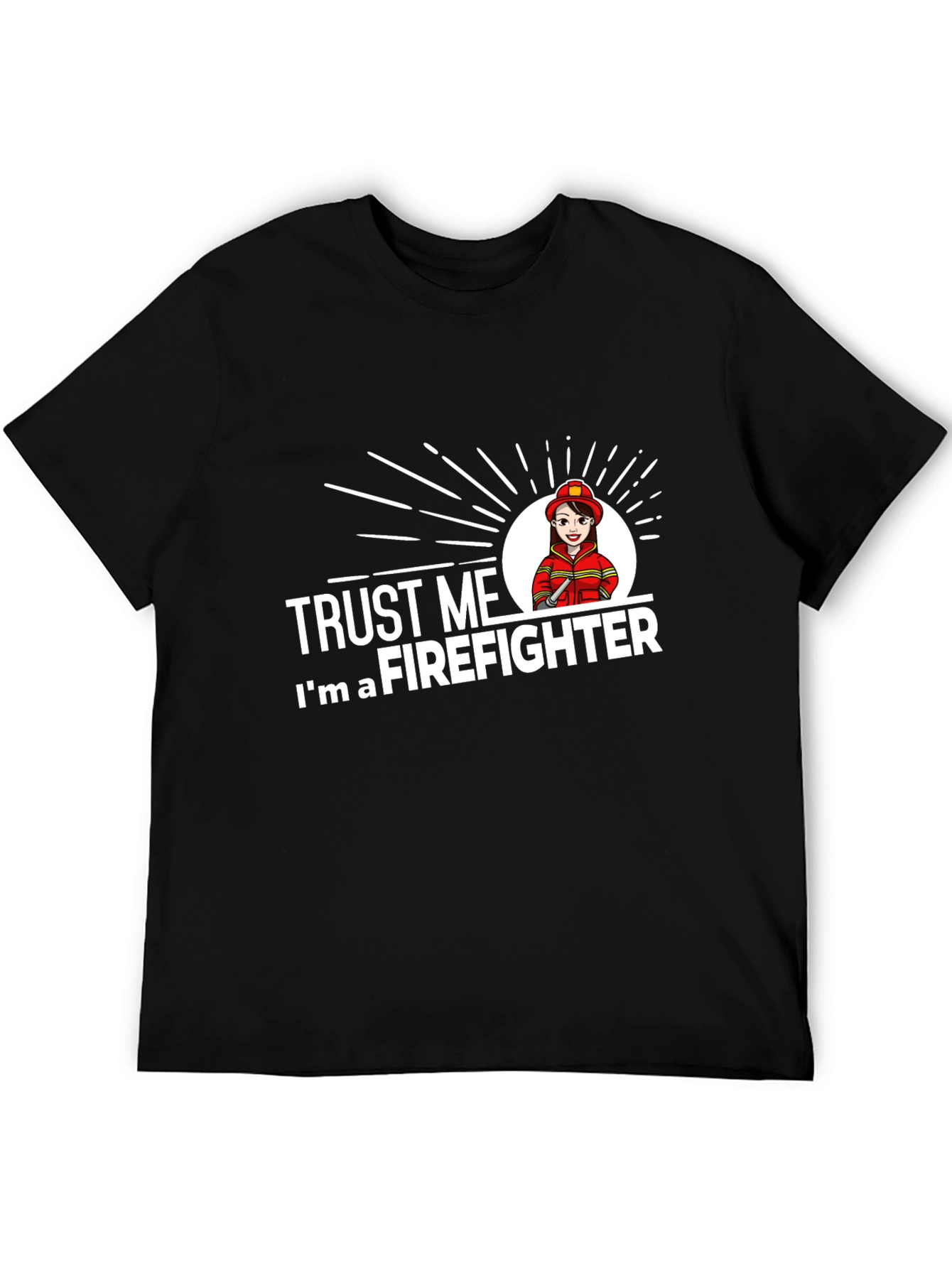 Trust Me Im a Firefighter T-Shirt
