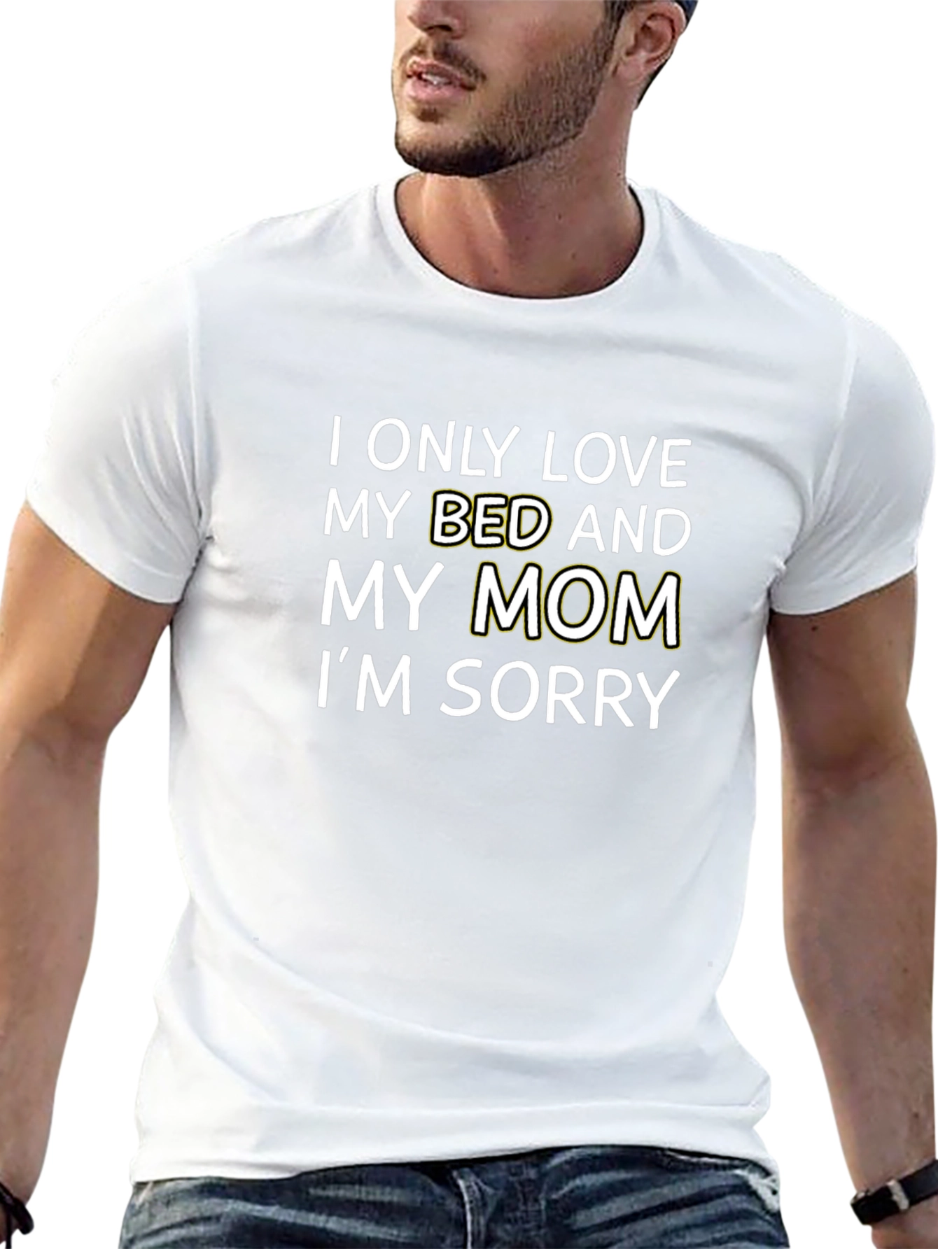 I Only Love My Bed and My Mom T-Shirt