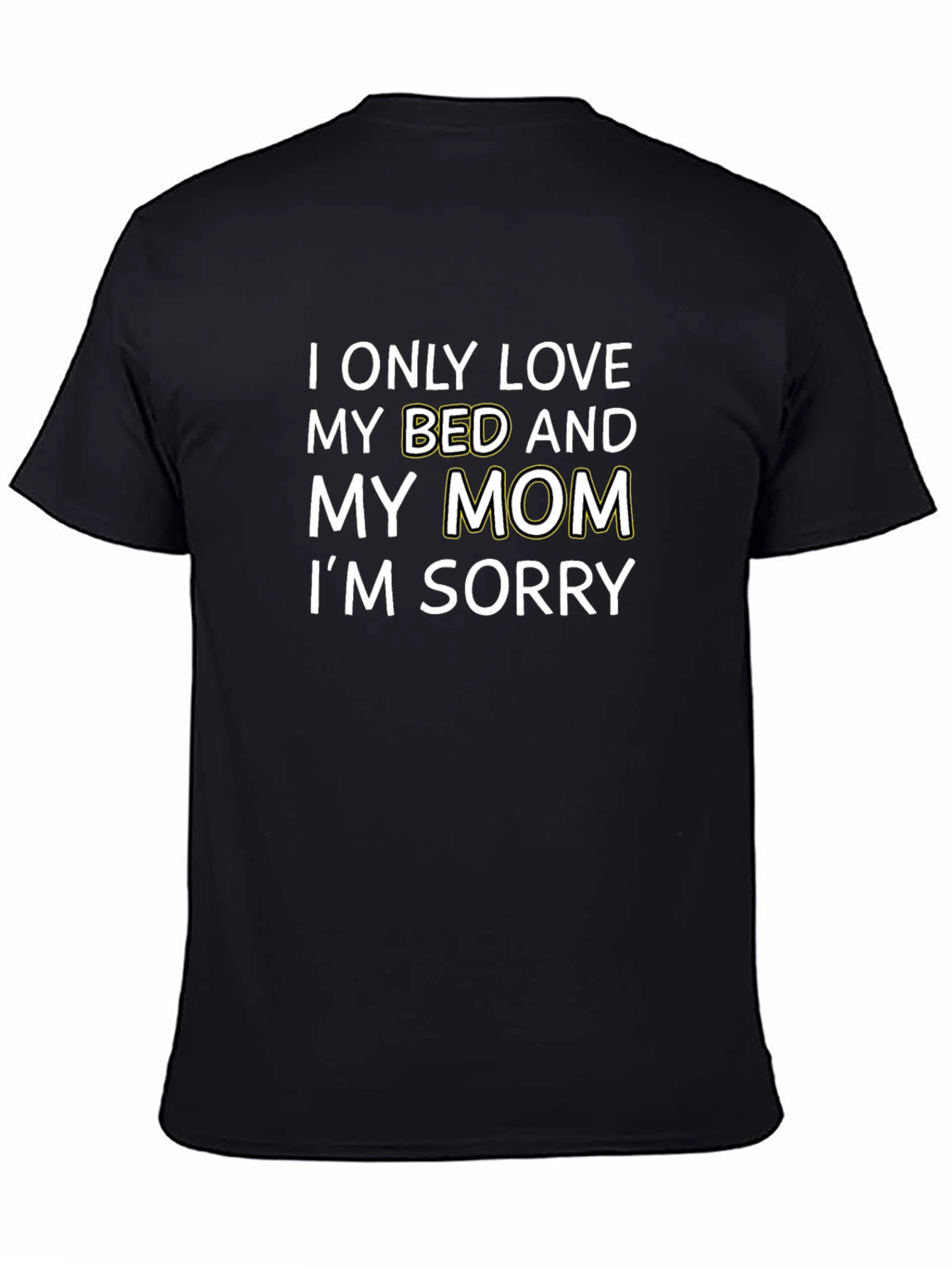I Only Love My Bed and My Mom T-Shirt