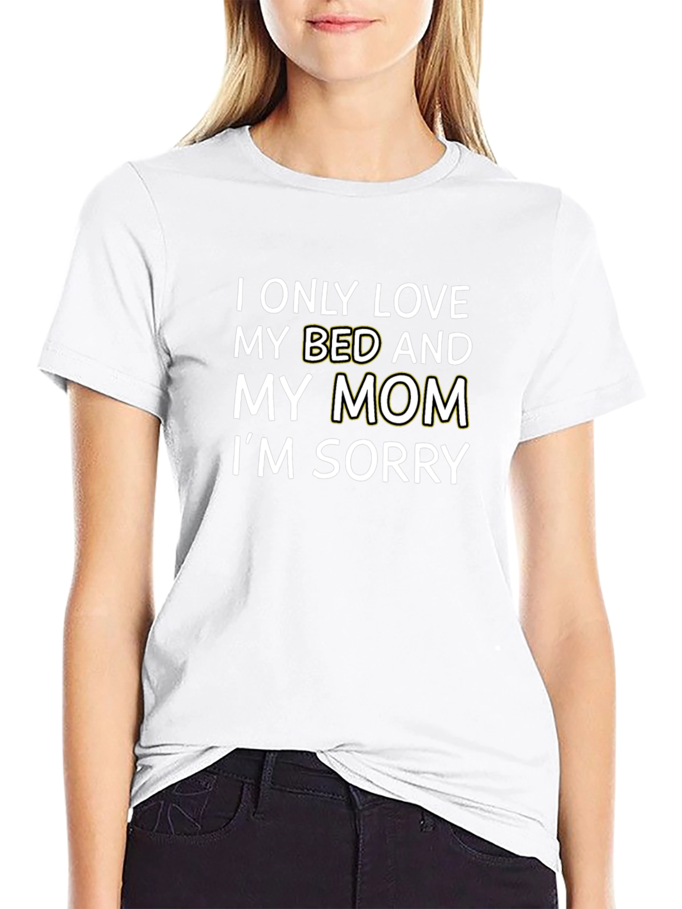 I Only Love My Bed and My Mom T-Shirt