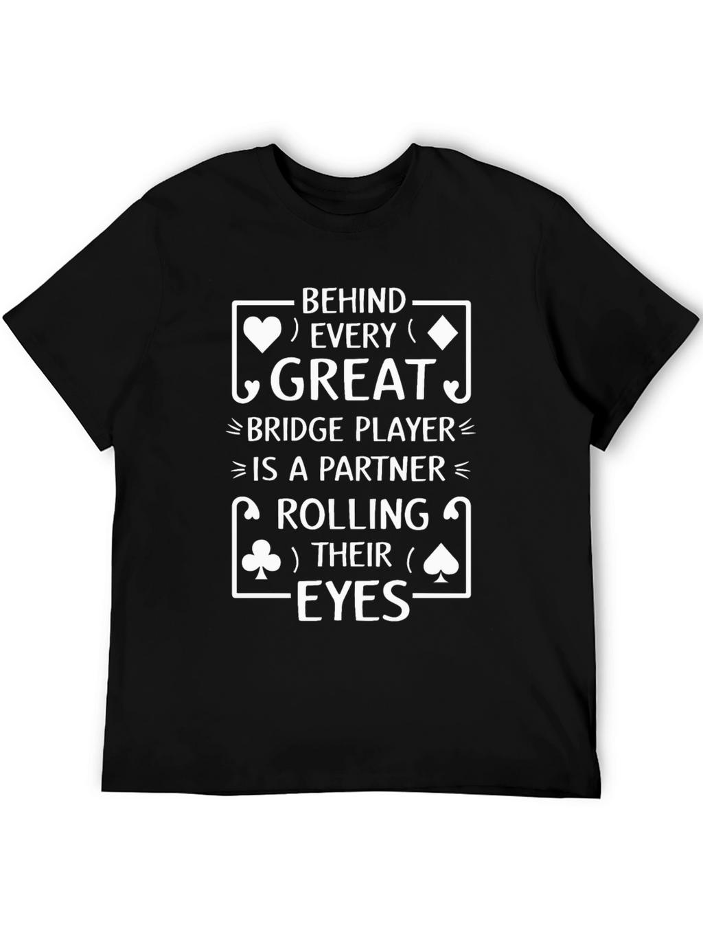 Great Bridge Player Partner Rolling Eyes T-Shirt