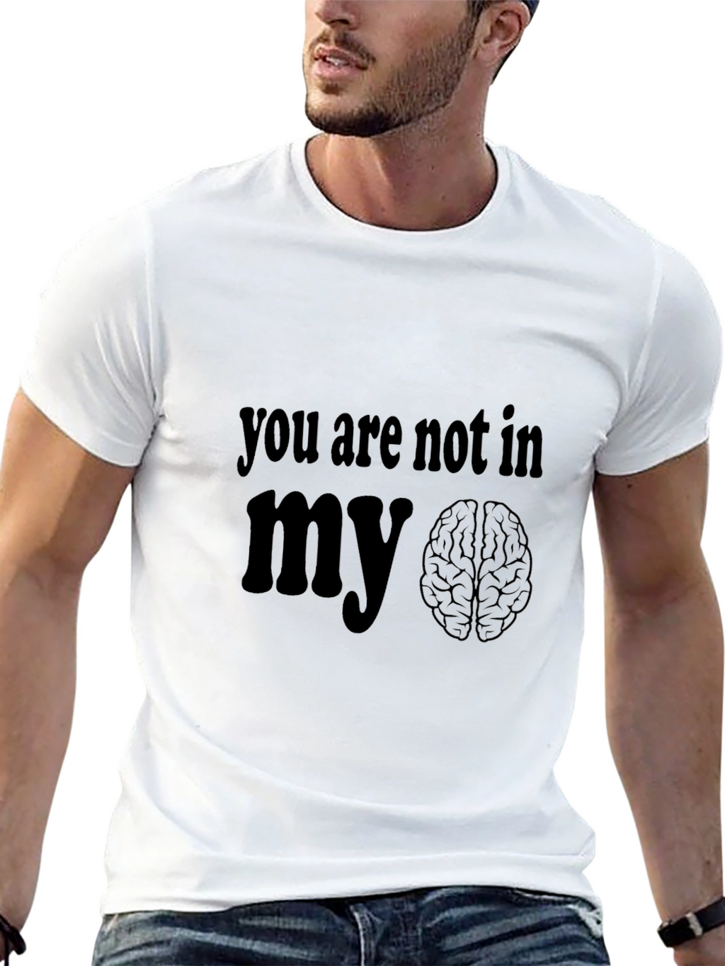 You Are Not In My Brain Graphic T-Shirt
