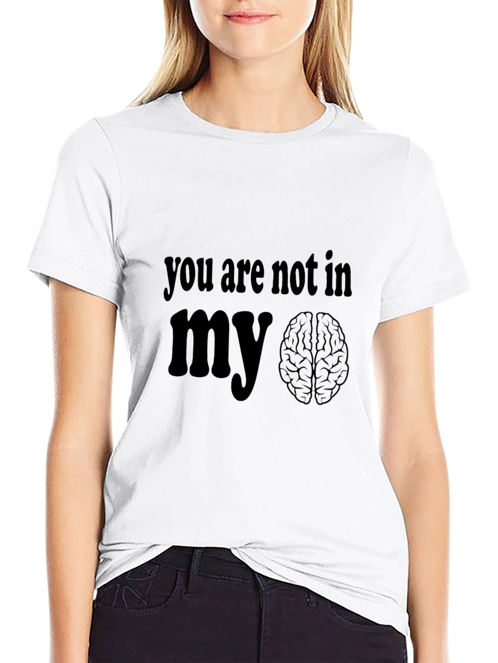 You Are Not In My Brain Graphic T-Shirt