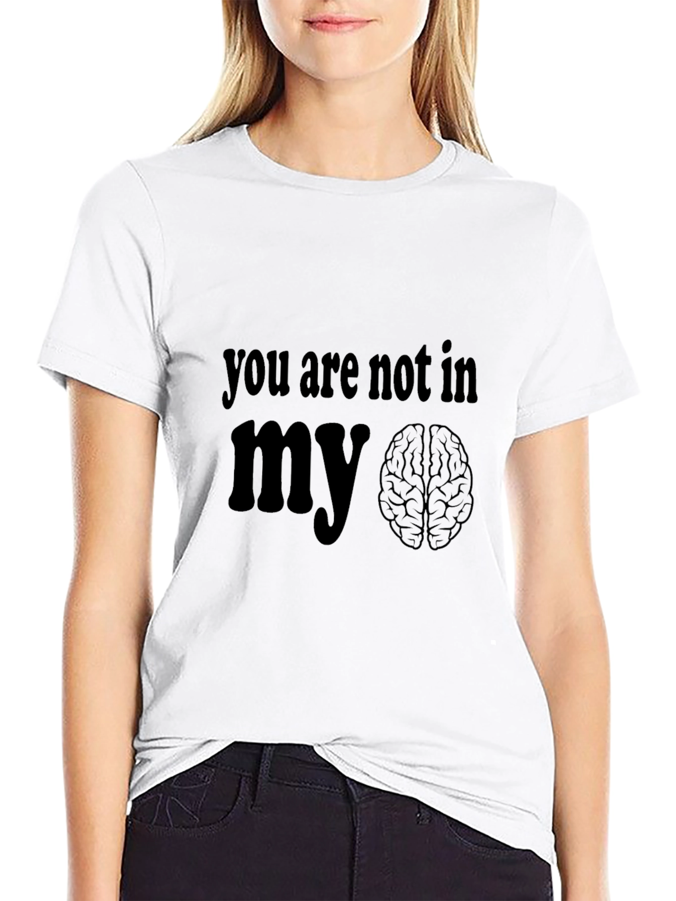 You Are Not In My Brain Graphic T-Shirt