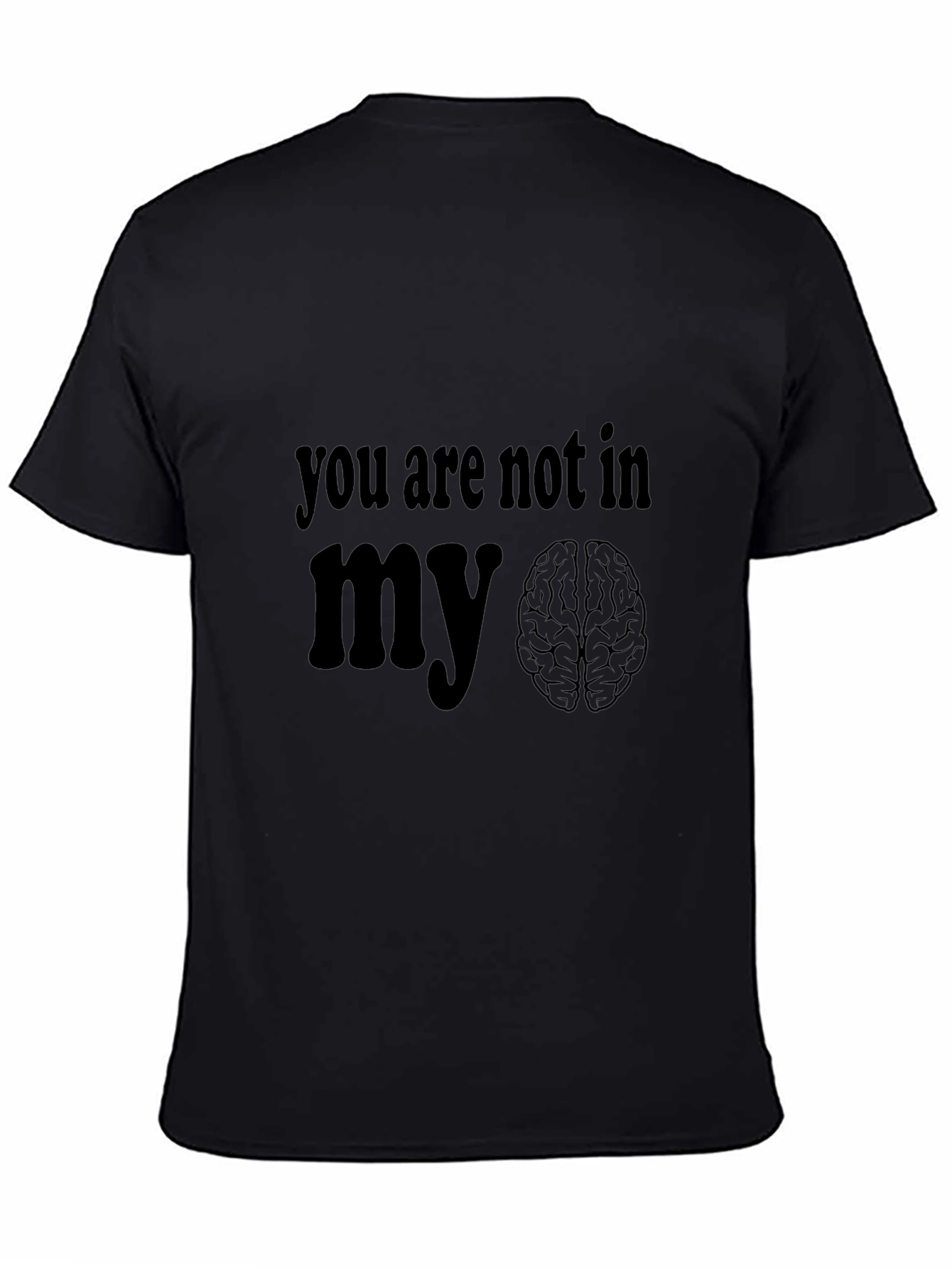 You Are Not In My Brain Graphic T-Shirt