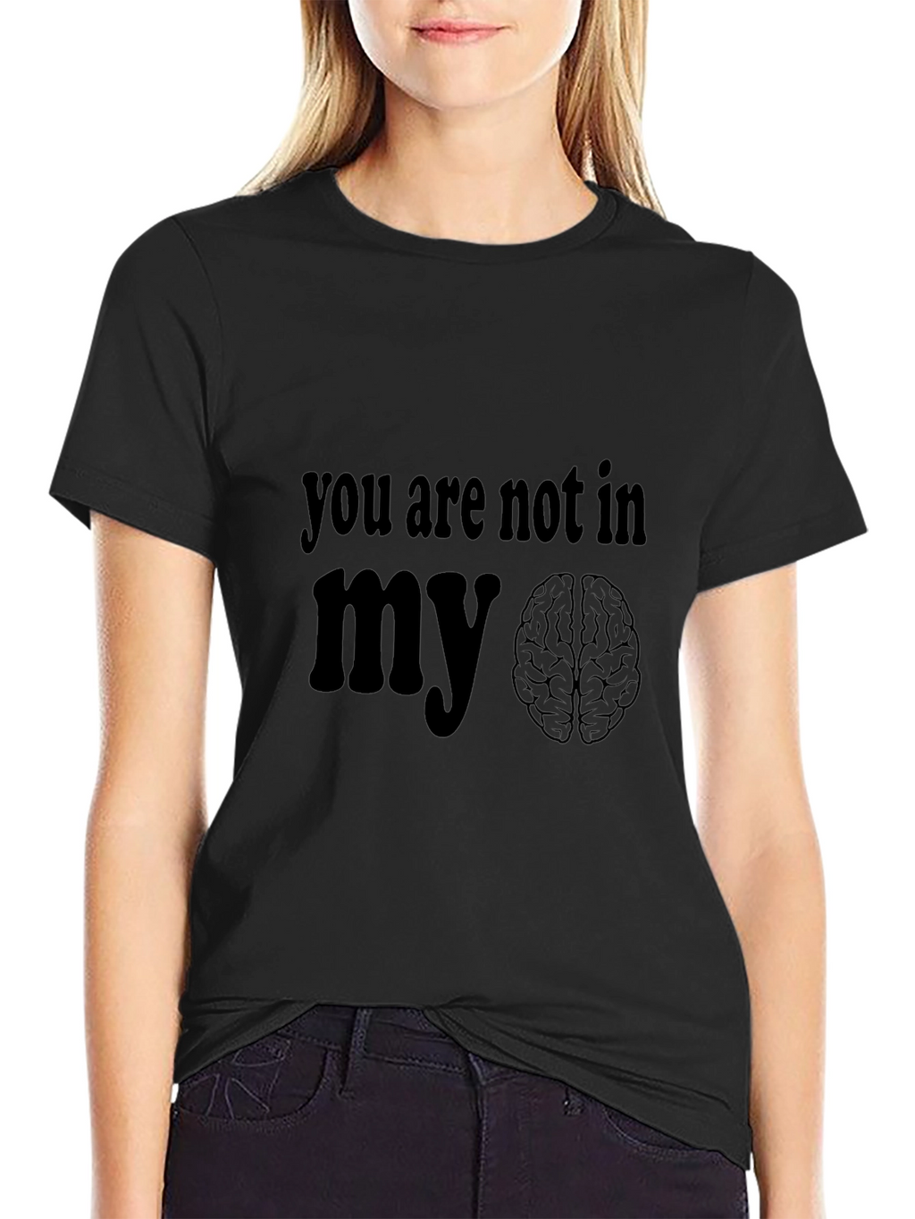You Are Not In My Brain Graphic T-Shirt