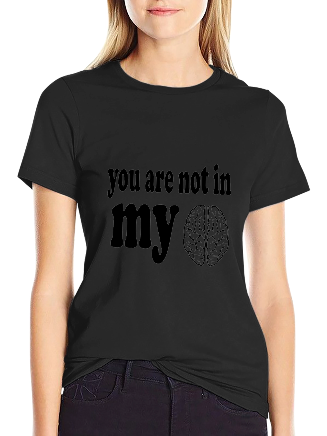 You Are Not In My Brain Graphic T-Shirt
