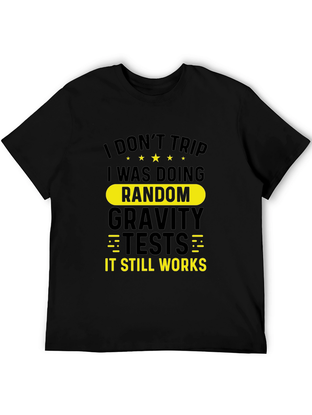 Funny I Dont Trip Gravity Test Black T-Shirt