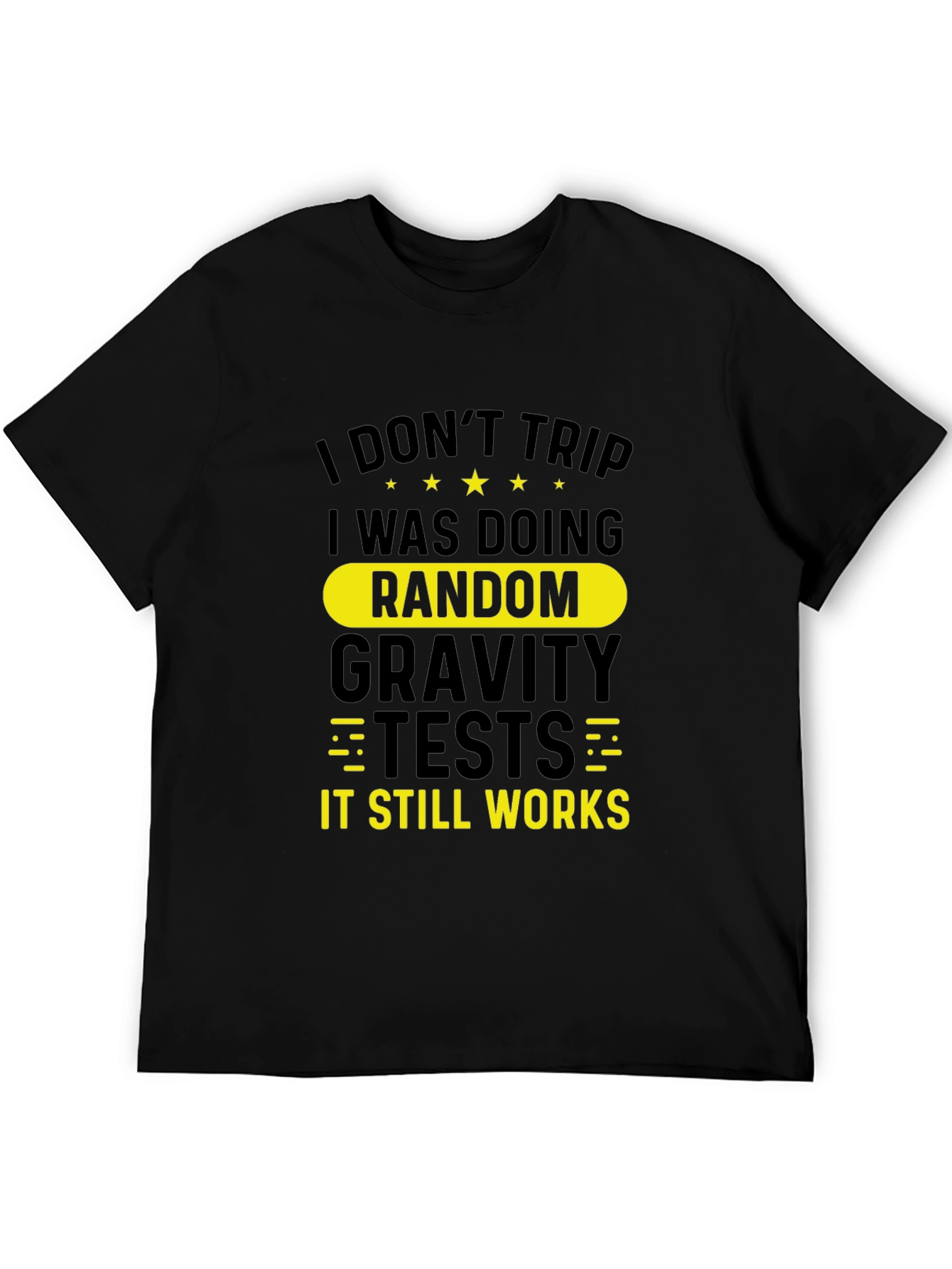 Funny I Dont Trip Gravity Test Black T-Shirt