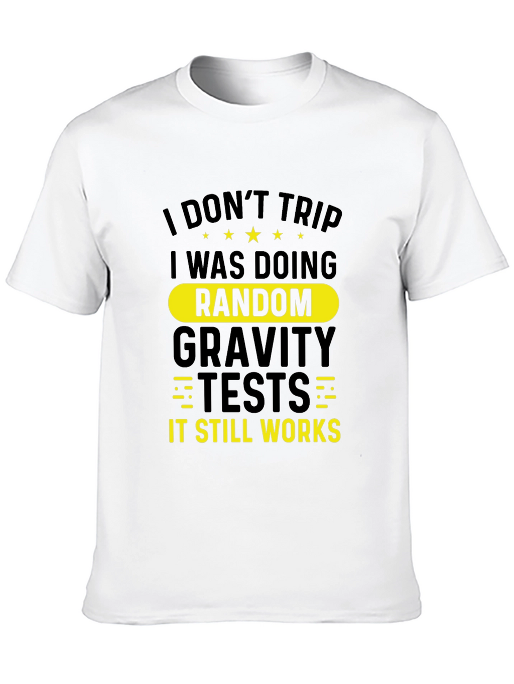 Funny I Dont Trip Gravity Test Black T-Shirt