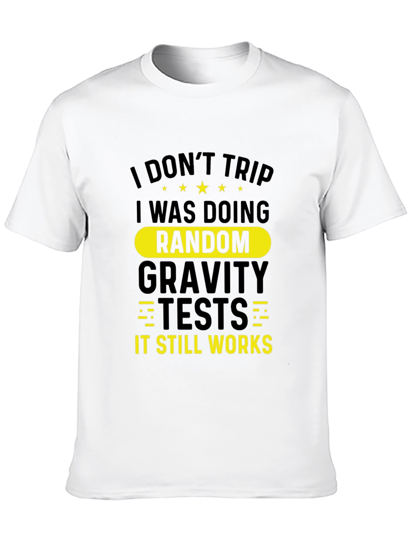 Funny I Dont Trip Gravity Test Black T-Shirt