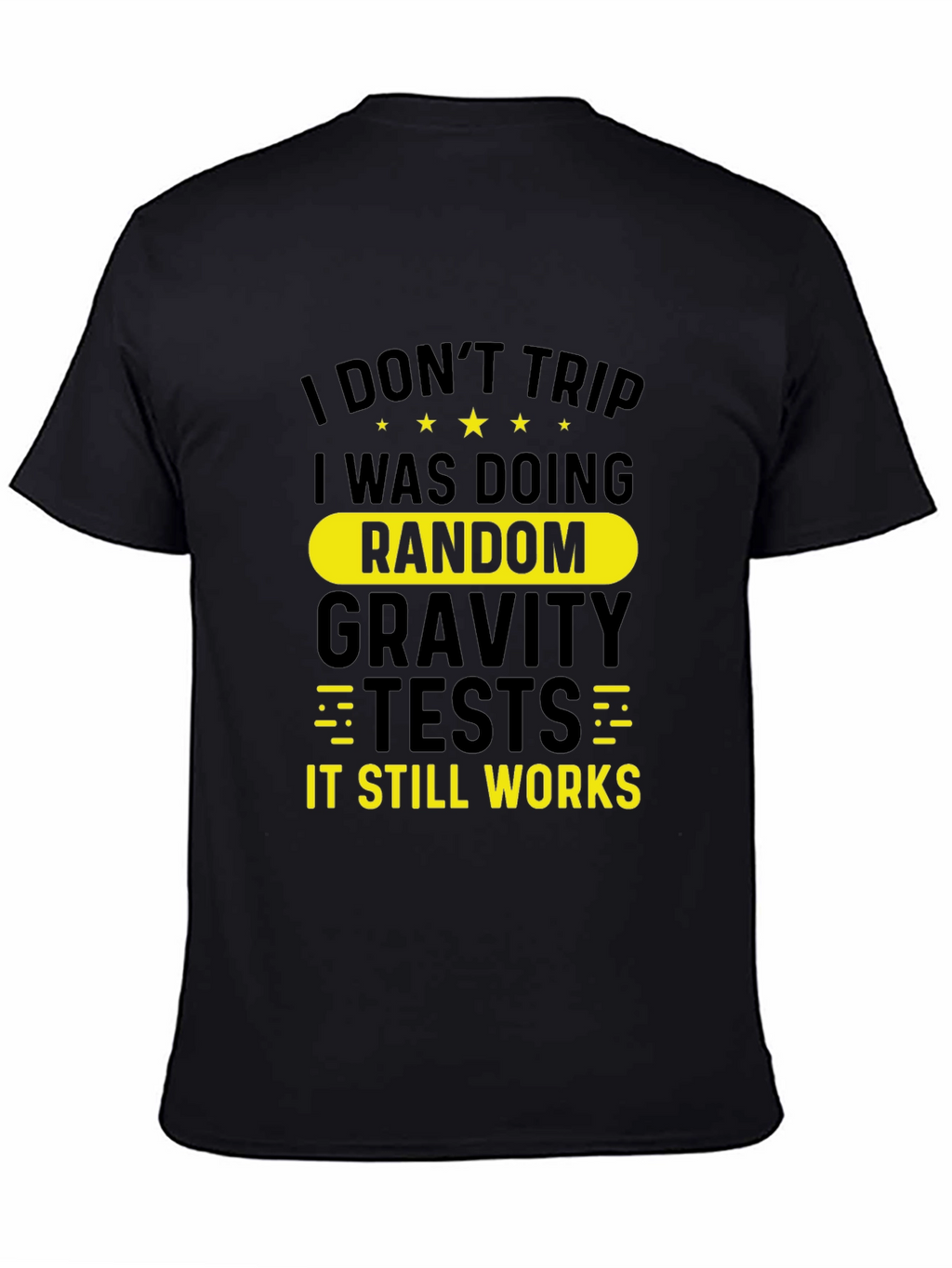 Funny I Dont Trip Gravity Test Black T-Shirt