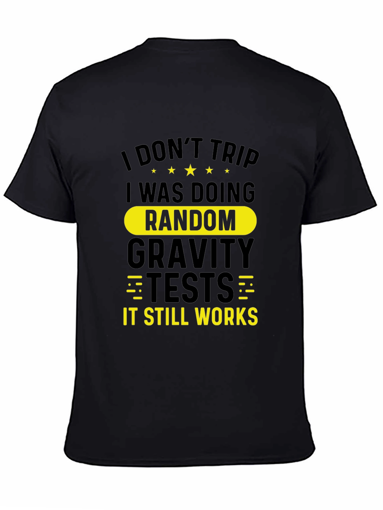 Funny I Dont Trip Gravity Test Black T-Shirt