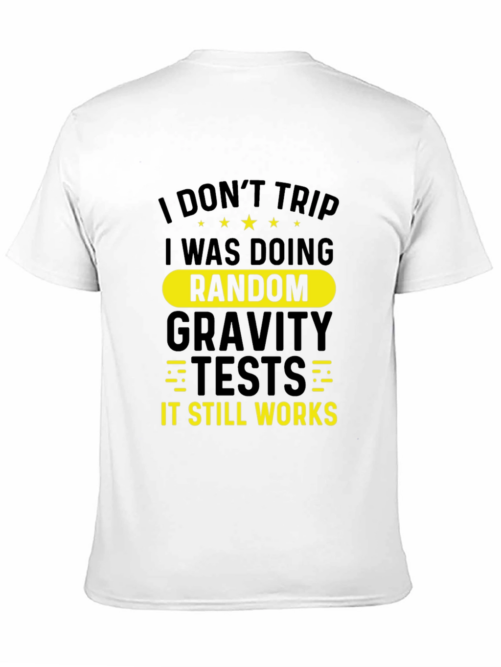 Funny I Dont Trip Gravity Test Black T-Shirt