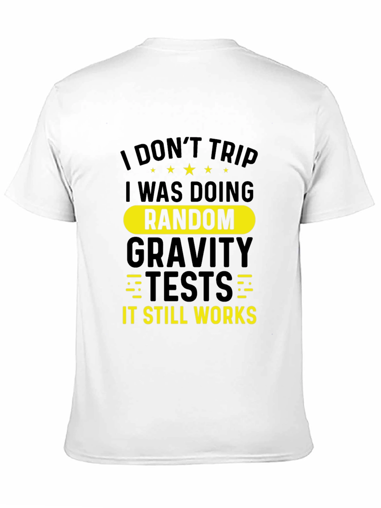 Funny I Dont Trip Gravity Test Black T-Shirt