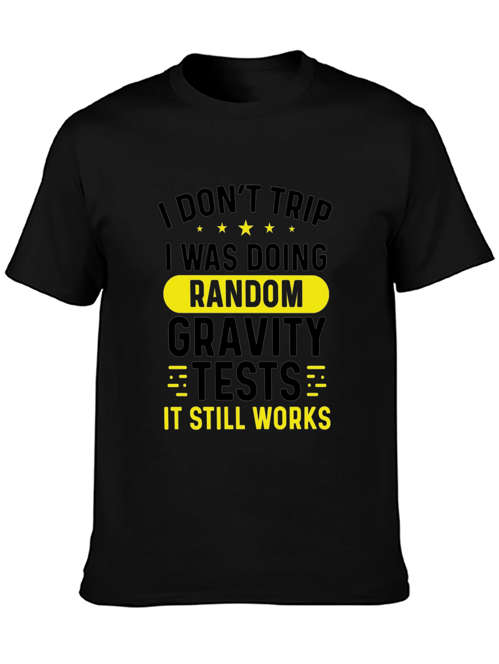 Funny I Dont Trip Gravity Test Black T-Shirt