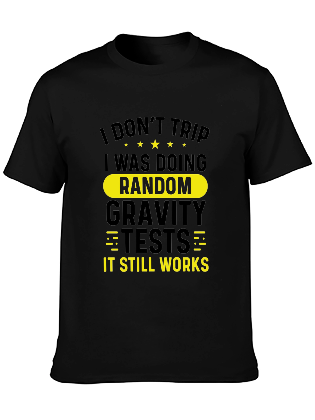 Funny I Dont Trip Gravity Test Black T-Shirt