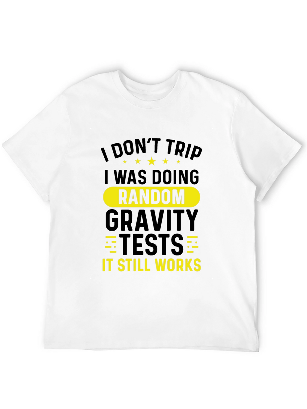 Funny I Dont Trip Gravity Test Black T-Shirt