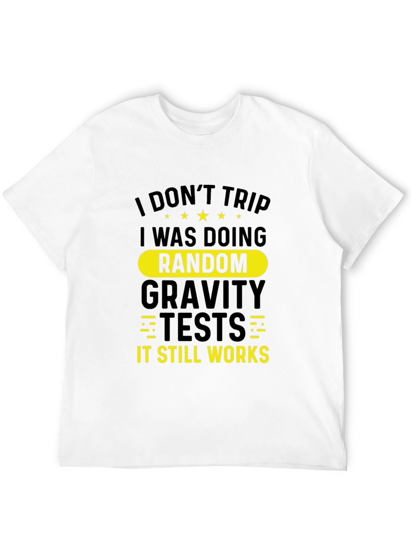 Funny I Dont Trip Gravity Test Black T-Shirt