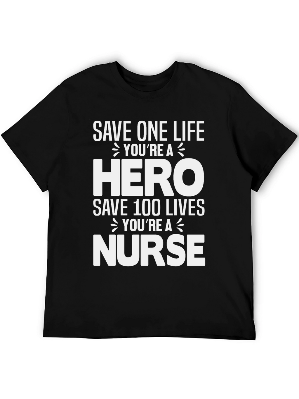 Hero Nurse T-Shirt - Save Lives!
