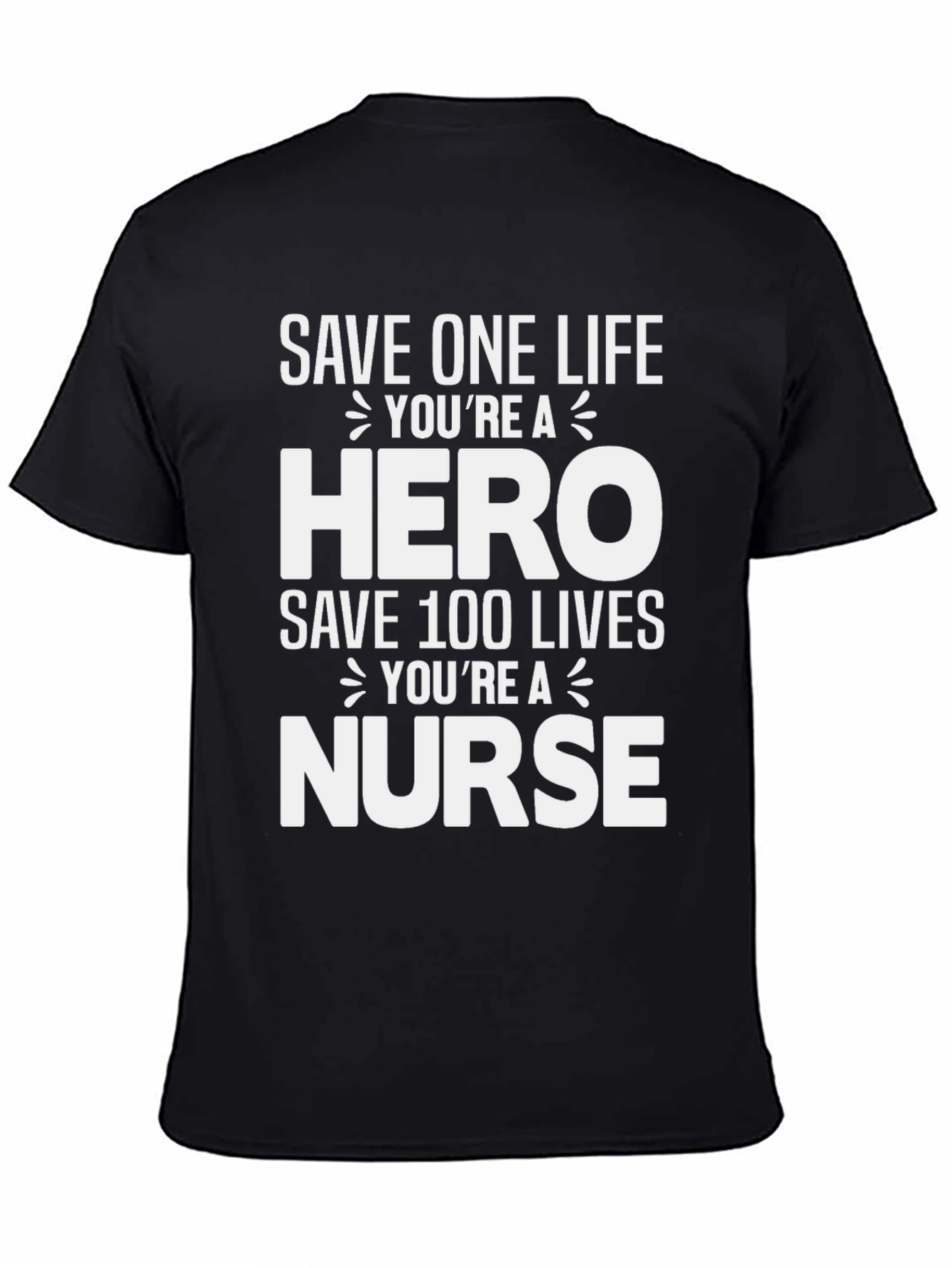 Hero Nurse T-Shirt - Save Lives!