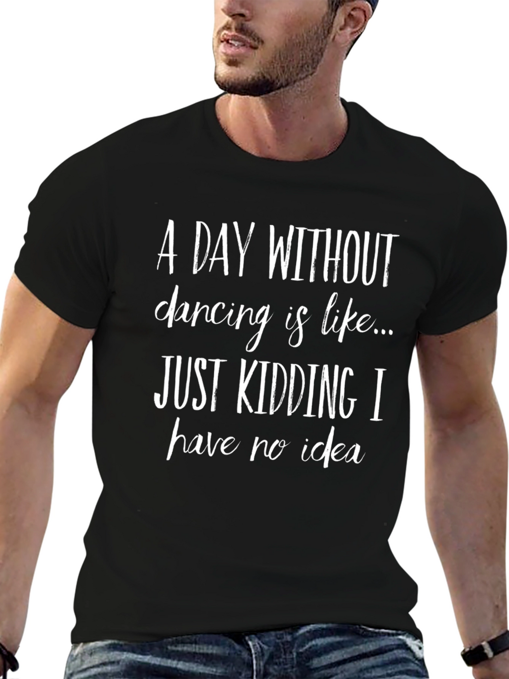 Funny Dancing T-Shirt - A Day Without Dancing