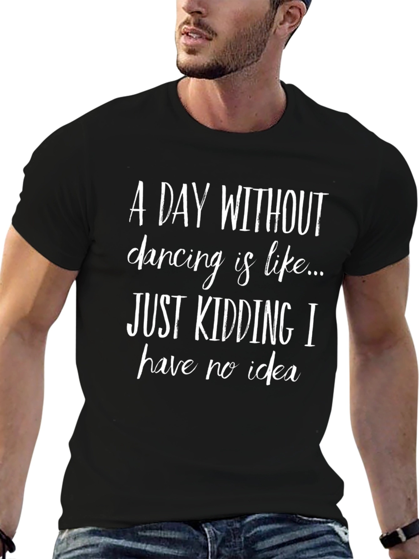 Funny Dancing T-Shirt - A Day Without Dancing