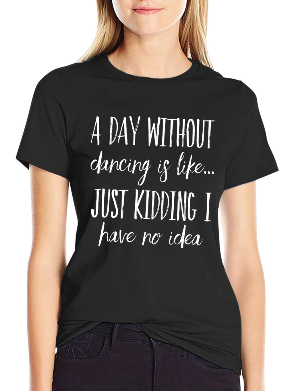 Funny Dancing T-Shirt - A Day Without Dancing