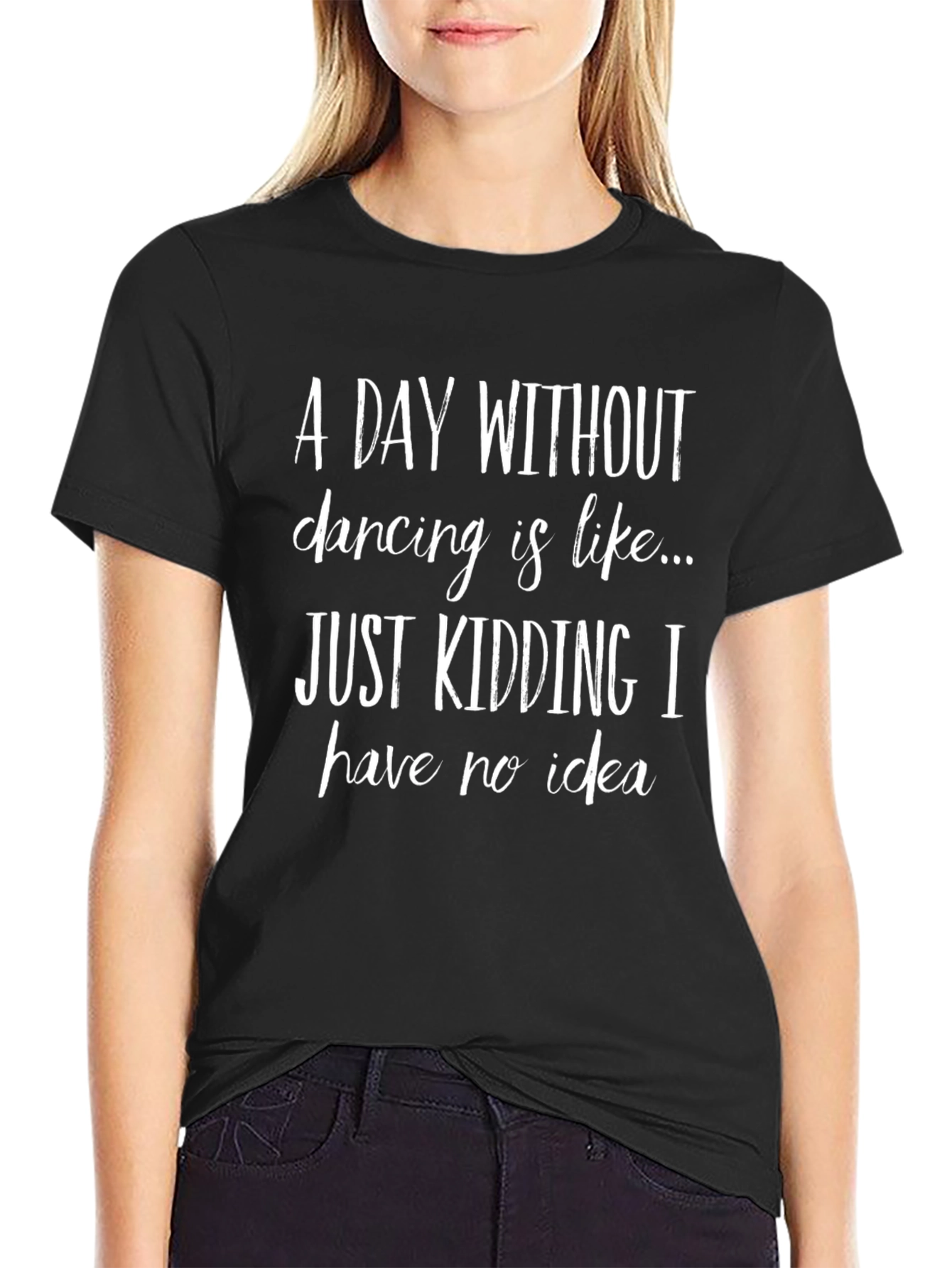 Funny Dancing T-Shirt - A Day Without Dancing