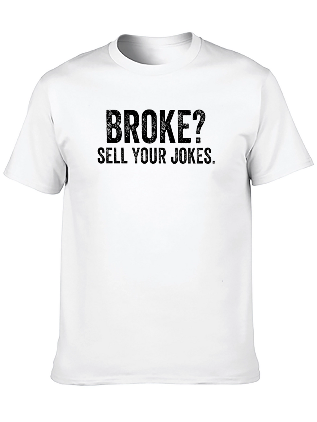 Broke? Sell Your Jokes T-Shirt - Black