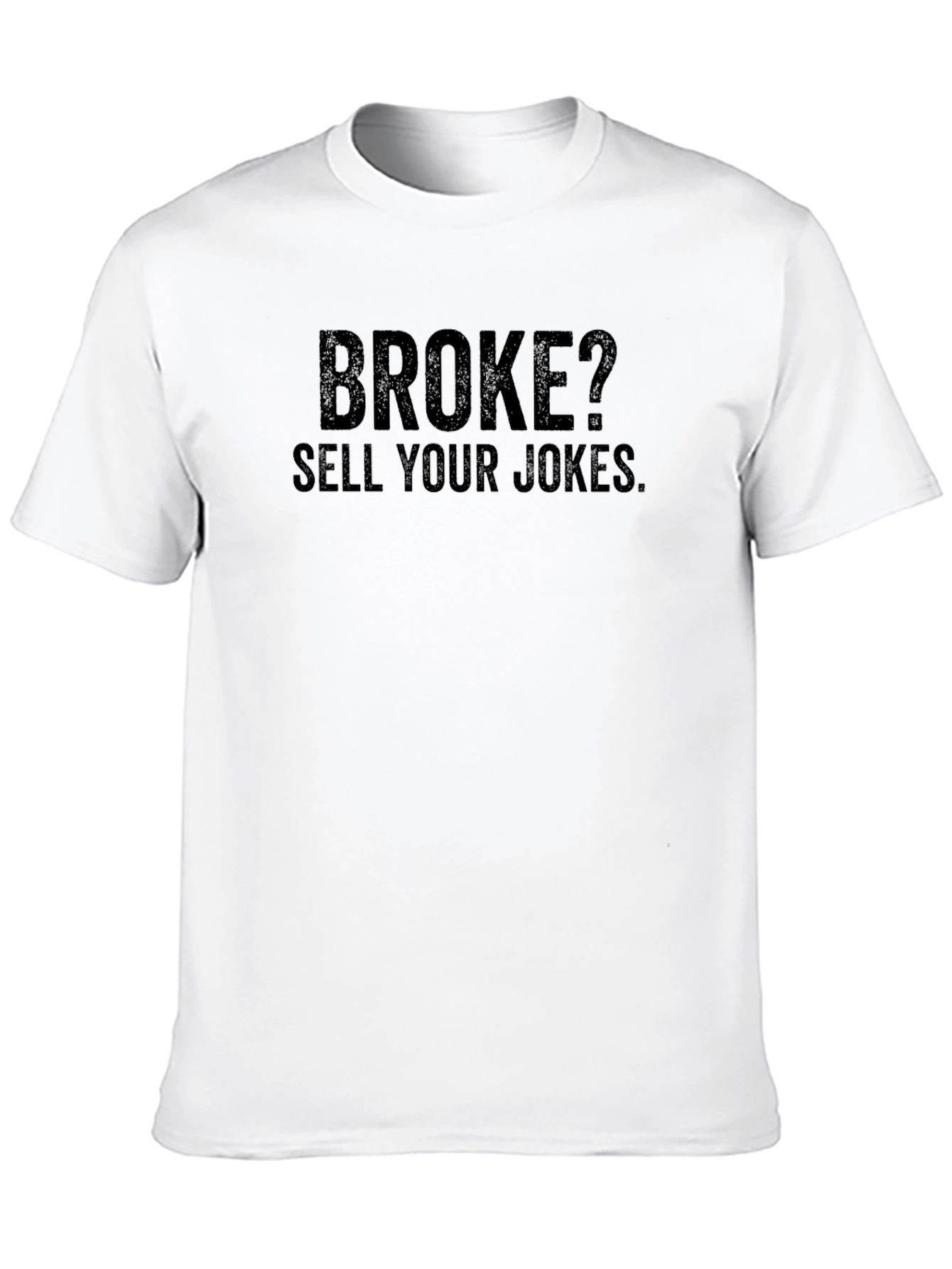 Broke? Sell Your Jokes T-Shirt - Black