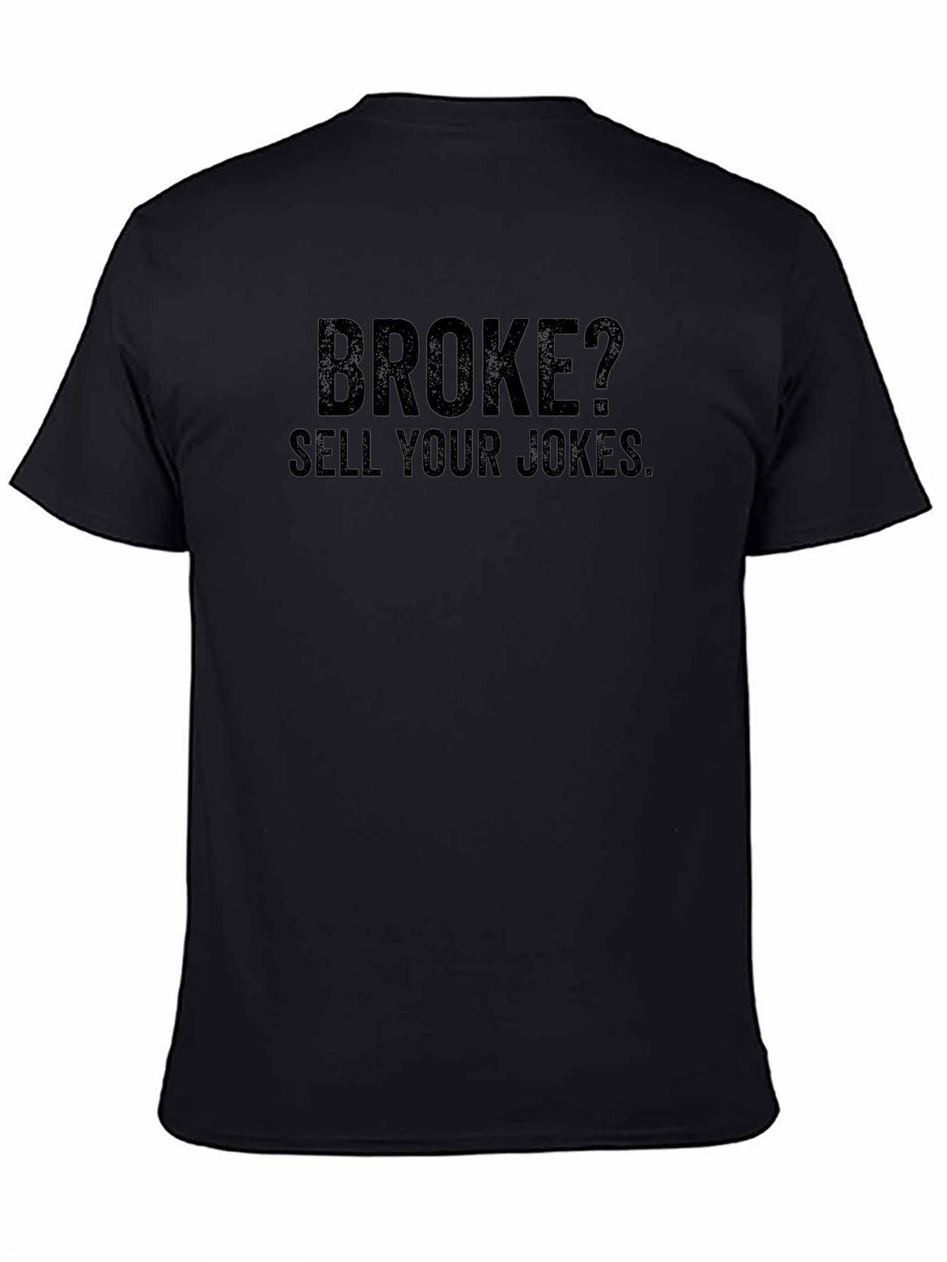 Broke? Sell Your Jokes T-Shirt - Black