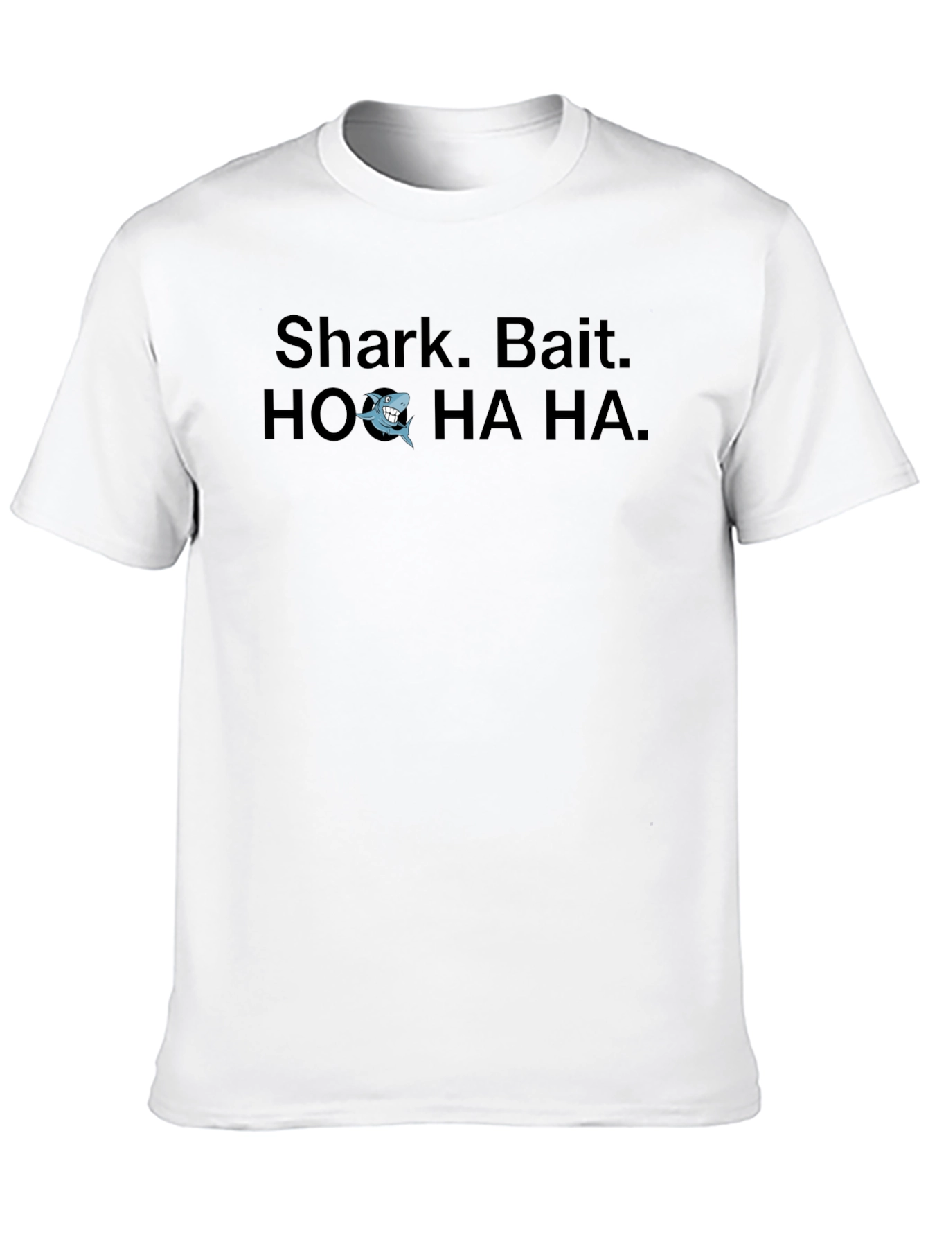 Shark Bait T-Shirt: HO HA HA