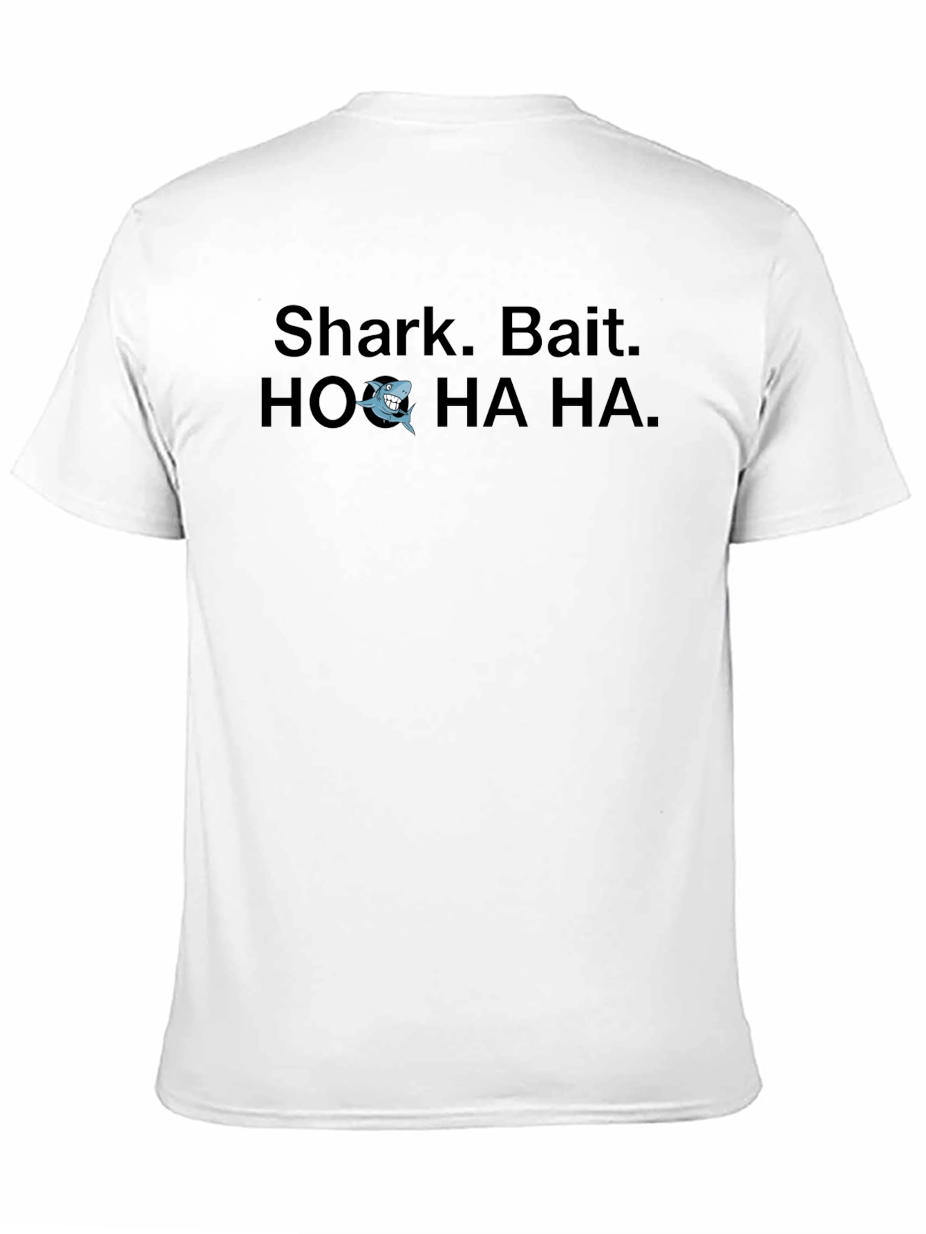 Shark Bait T-Shirt: HO HA HA