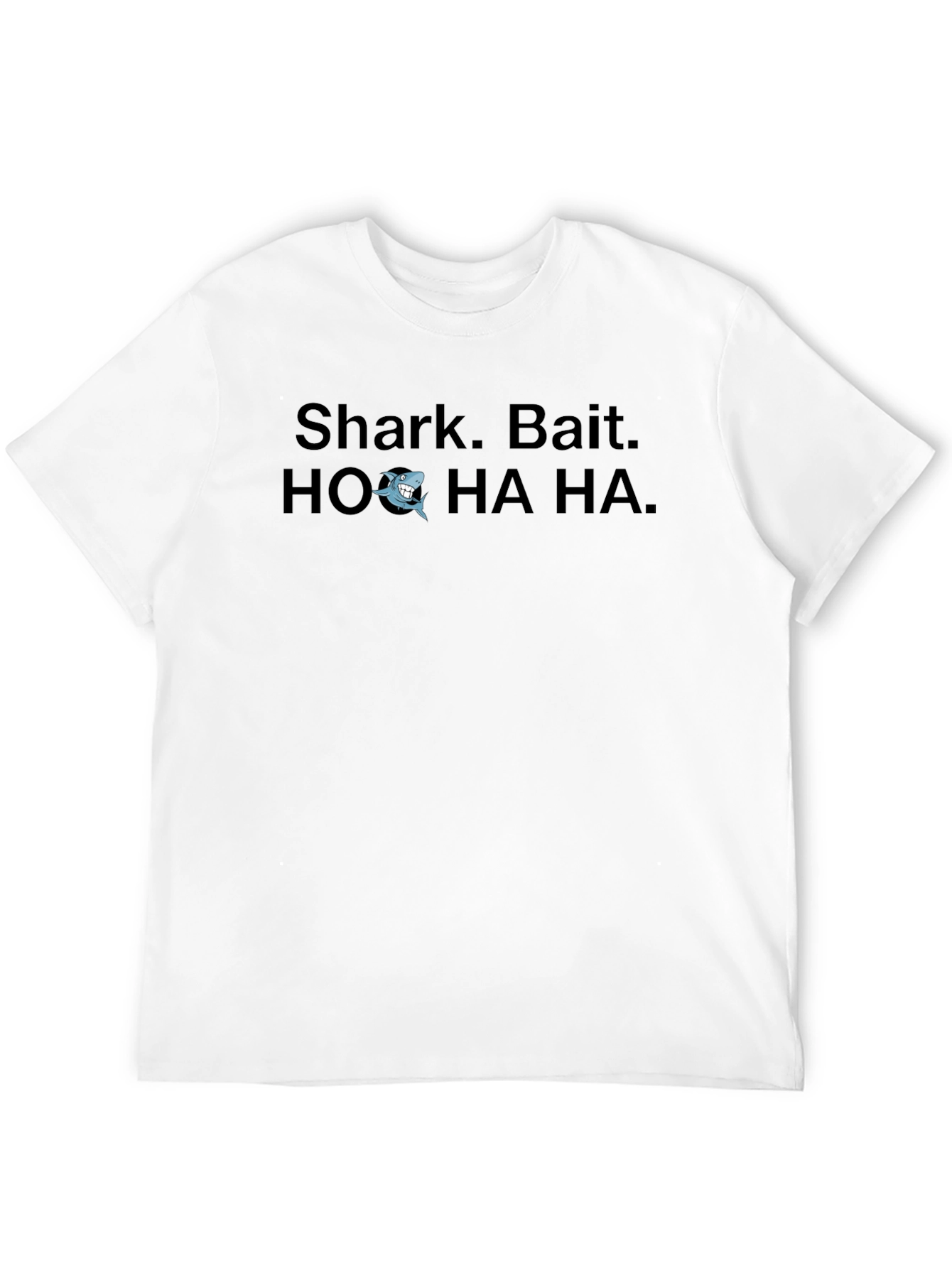 Shark Bait T-Shirt: HO HA HA