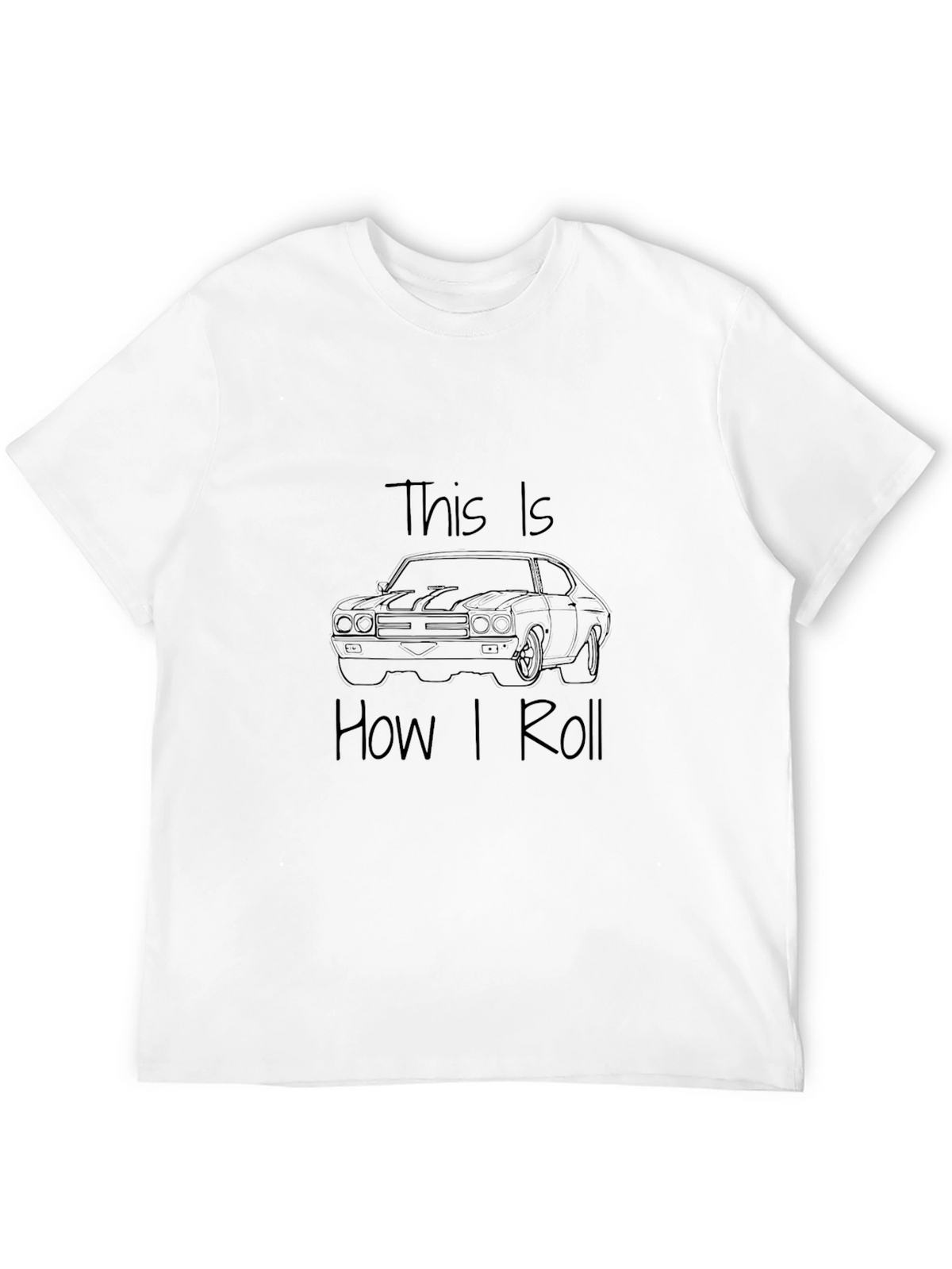 This Is How I Roll T-Shirt - Muscle Car Tee