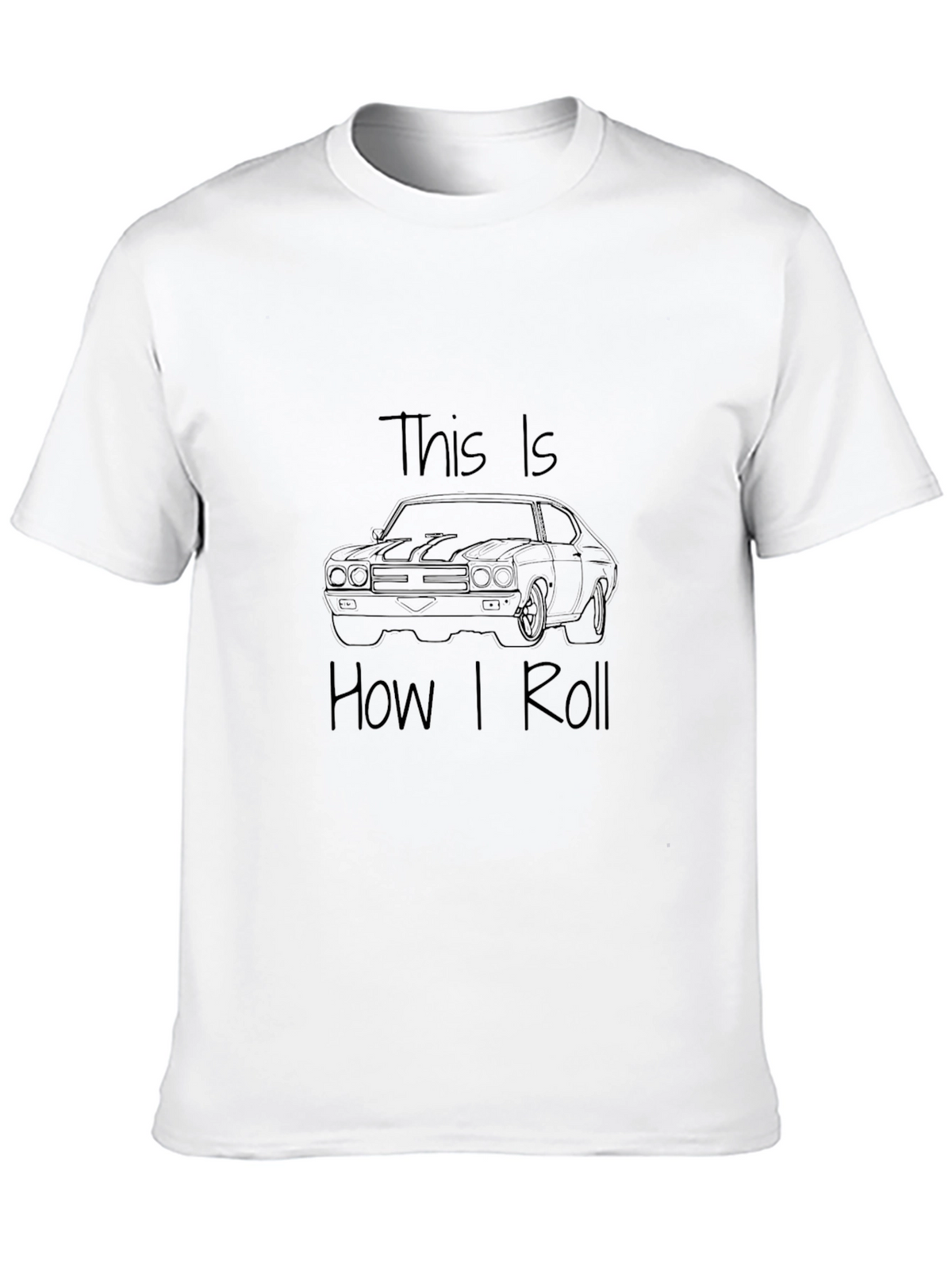 This Is How I Roll T-Shirt - Muscle Car Tee